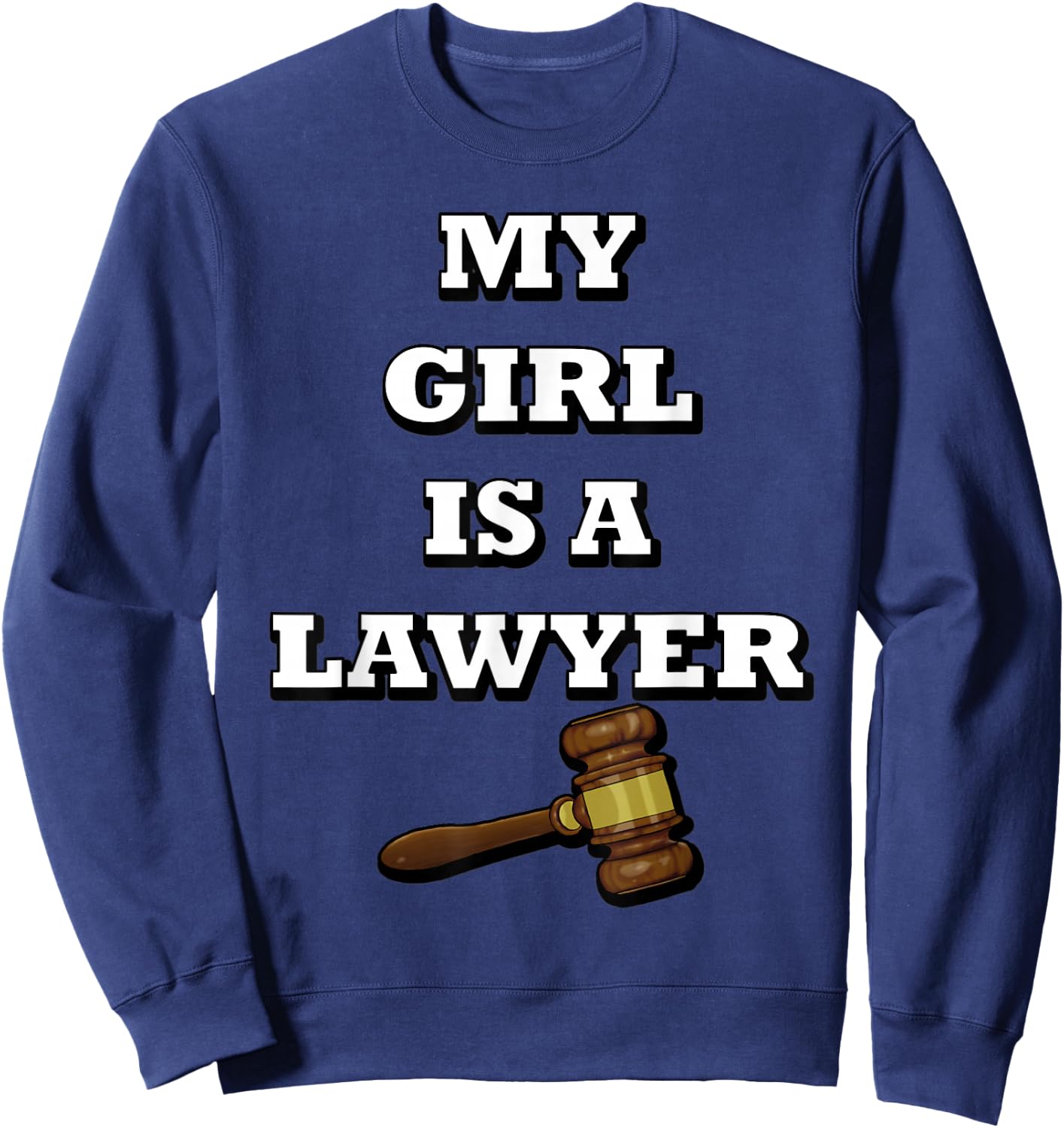My Girl is a Lawyer Sweatshirt - Sweatshirt | Navy