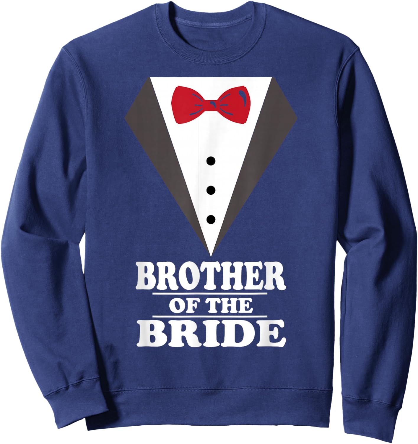 Brother Of The Bride Wedding Bachelor Bachelorette Party Sweatshirt - Sweatshirt | Navy