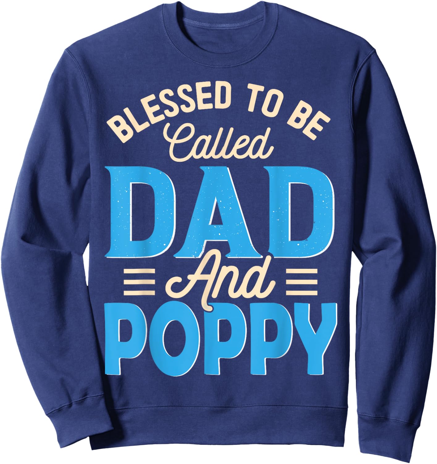 Blessed To Be Called Dad And Poppy Father's Day Grandpa Sweatshirt - Sweatshirt | Navy