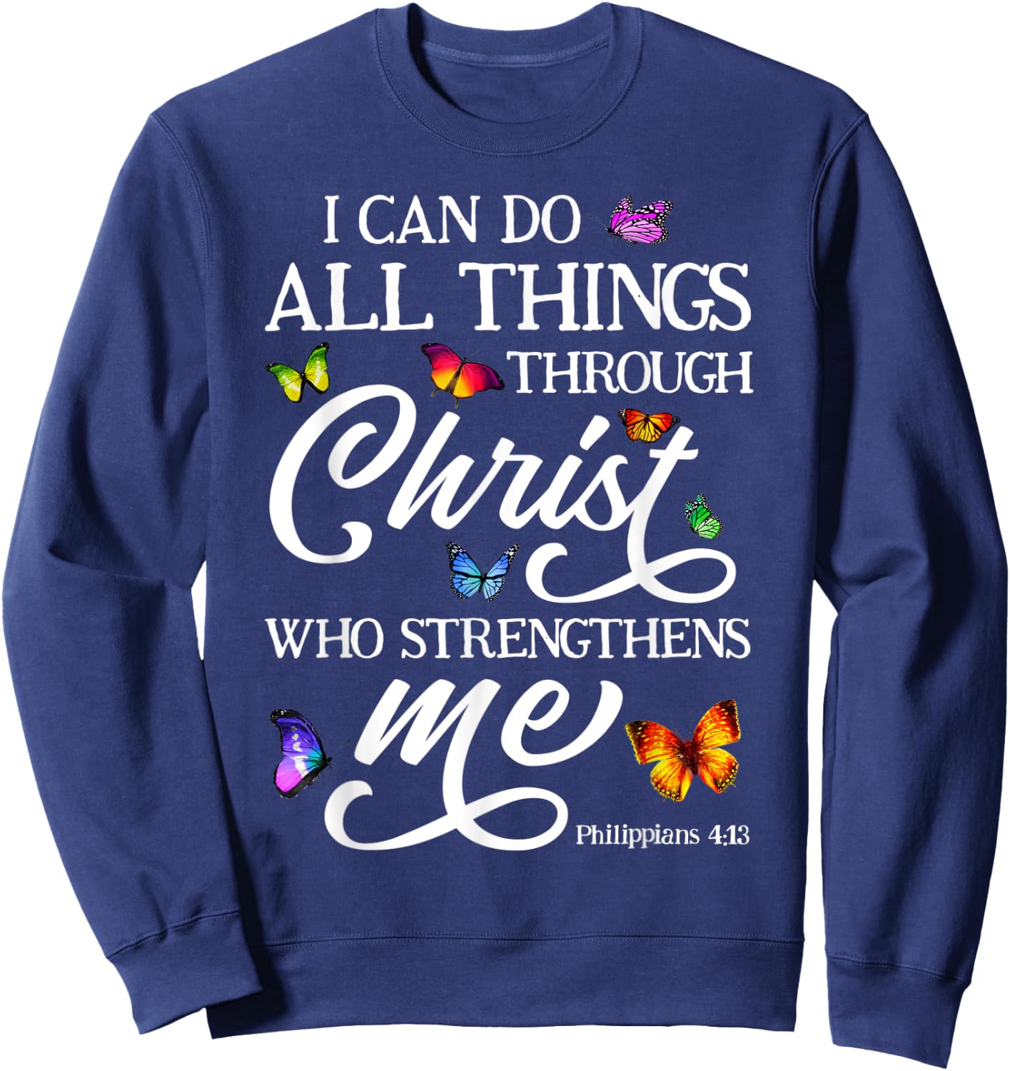 Philippians 4:13 I Can Do All Things Butterfly Bible Verse Sweatshirt - Sweatshirt | Navy