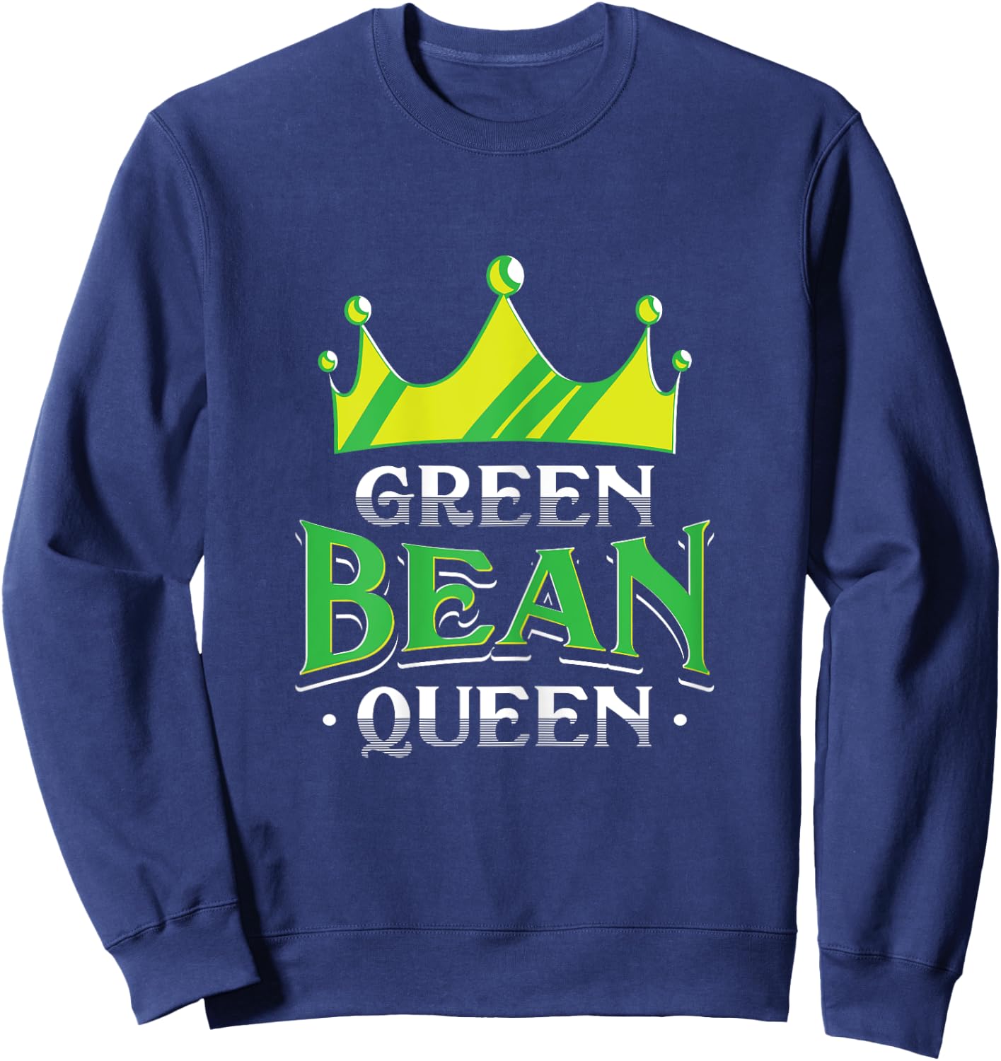 Green Bean Queen Artwork For A Vegan Woman Sweatshirt - Sweatshirt | Navy