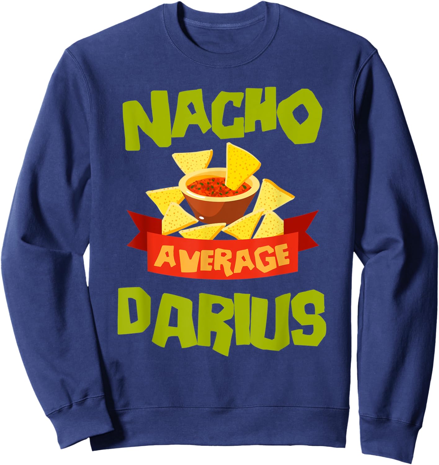 NACHO AVERAGE DARIUS Funny Birthday Personalized Name Gift Sweatshirt - Sweatshirt | Navy