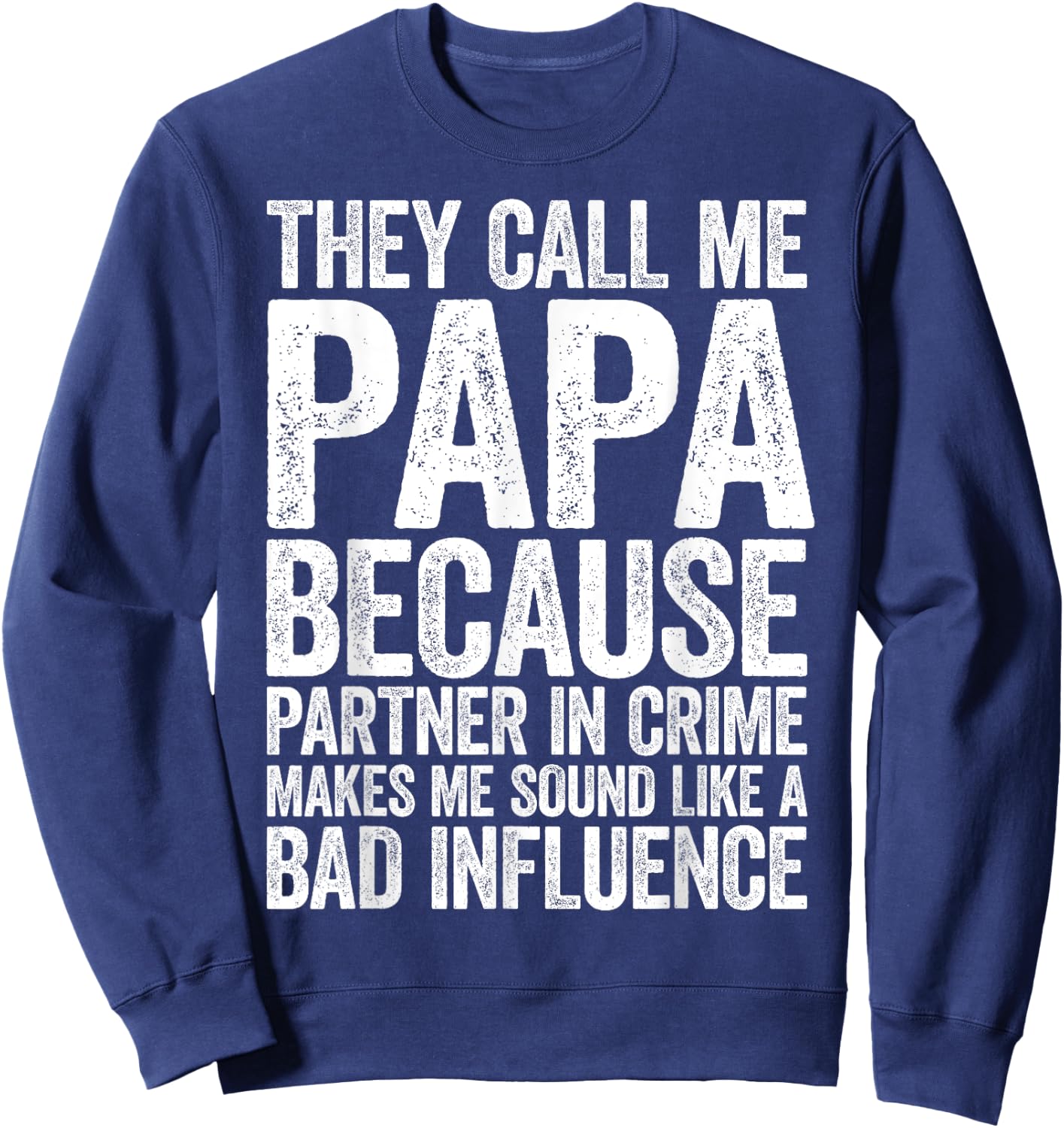 They Call Me Papa Because Partner In Crime Shirt Fathers Day Sweatshirt - Sweatshirt | Navy