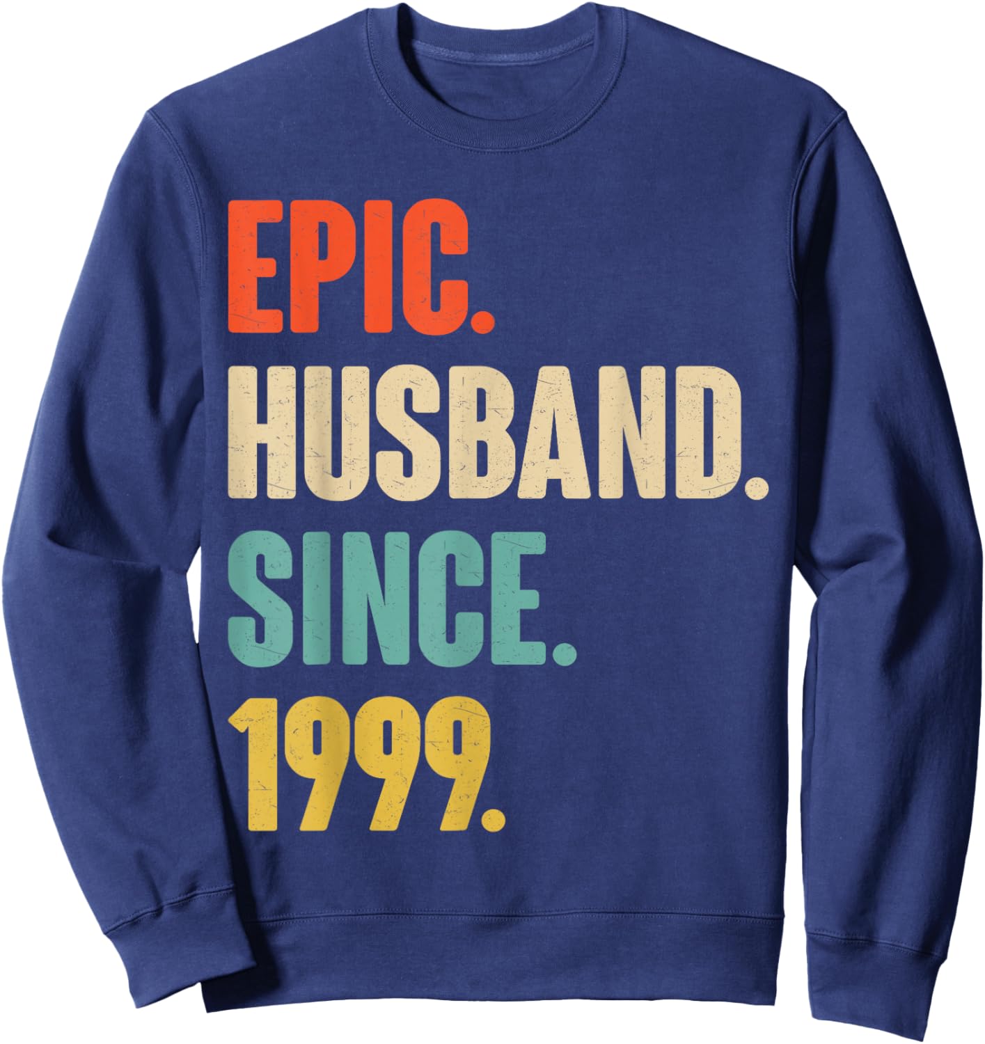 26th Wedding Anniversary - Epic Husband Since 1999 Sweatshirt - Sweatshirt | Navy