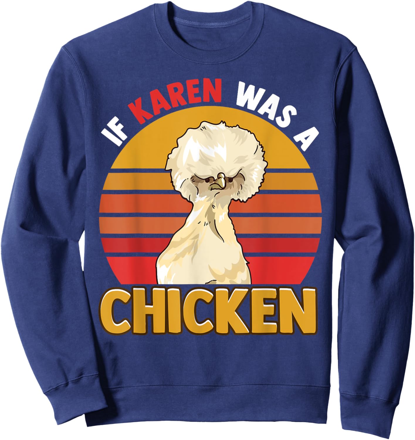 If Karen Was A Chicken Funny Chicken Farmers Apparel Sweatshirt - Sweatshirt | Navy