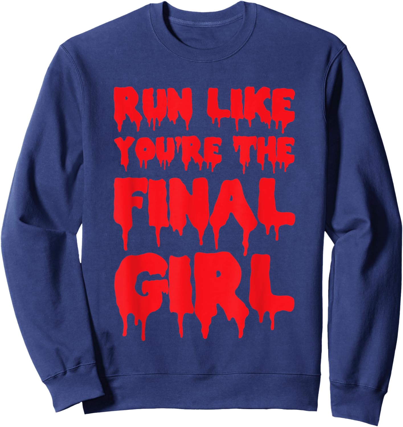 Run Like You're The Final Girl Funny Halloween Gym Sweatshirt - Sweatshirt | Navy