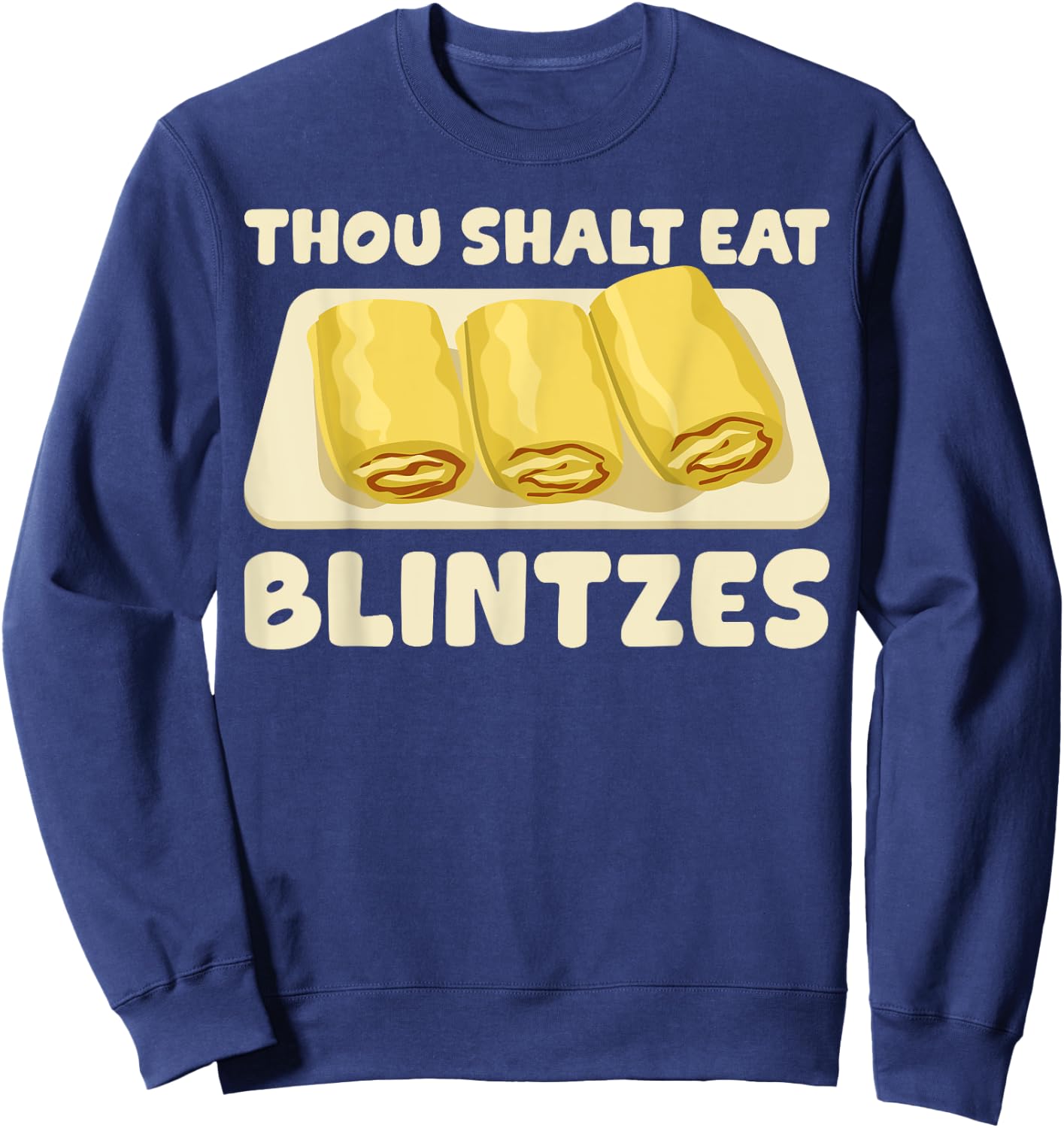 Thou Shalt Eat Blintzes Funny Shavuot Jewish Dessert Baker Sweatshirt - Sweatshirt | Navy