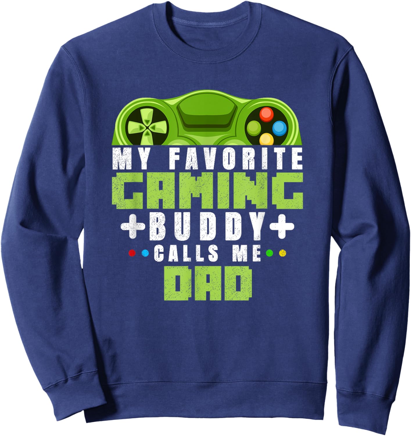 My Favorite Gaming Buddy Calls Me Dad Gift Dad From Sons Sweatshirt - Sweatshirt | Navy