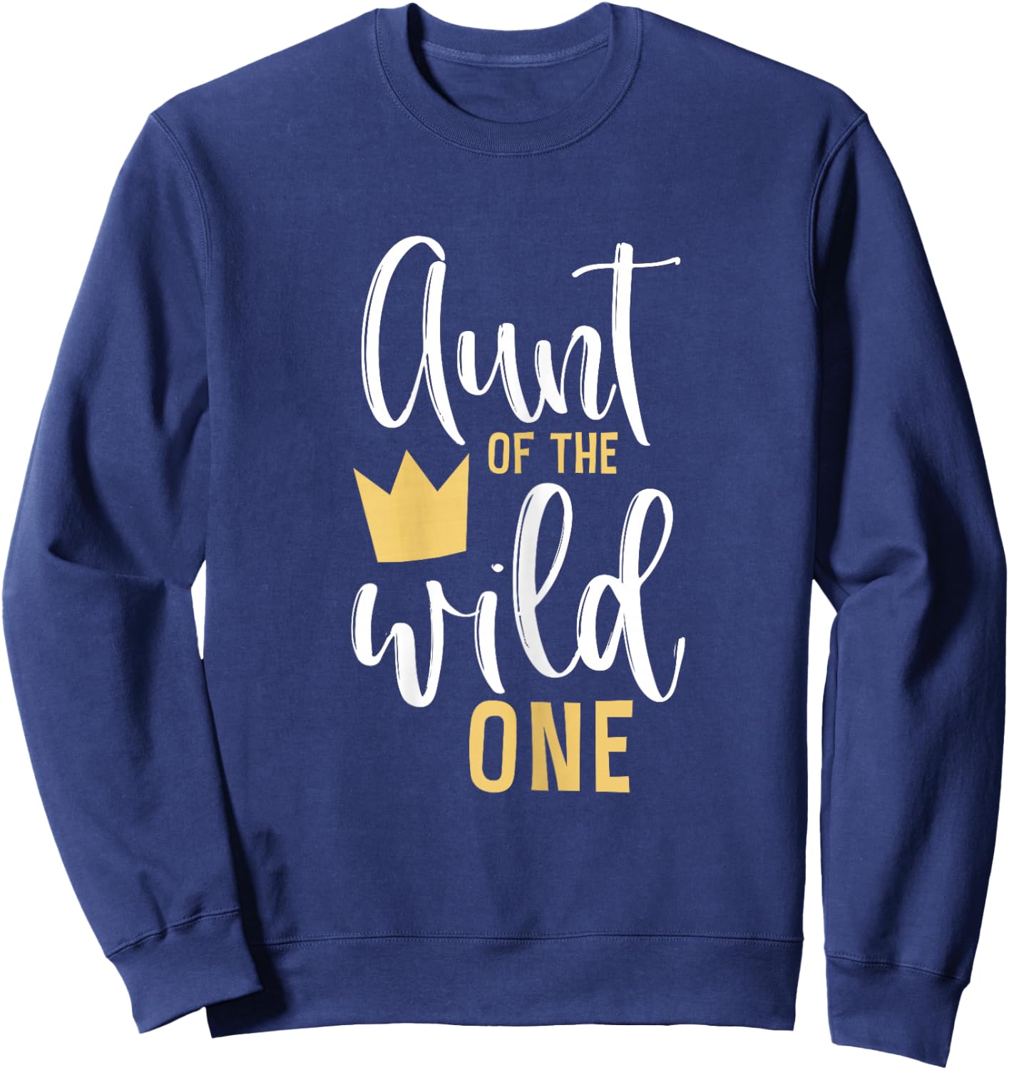 Aunt of the Wild One Shirt 1st Birthday First Cute Thing Sweatshirt - Sweatshirt | Navy
