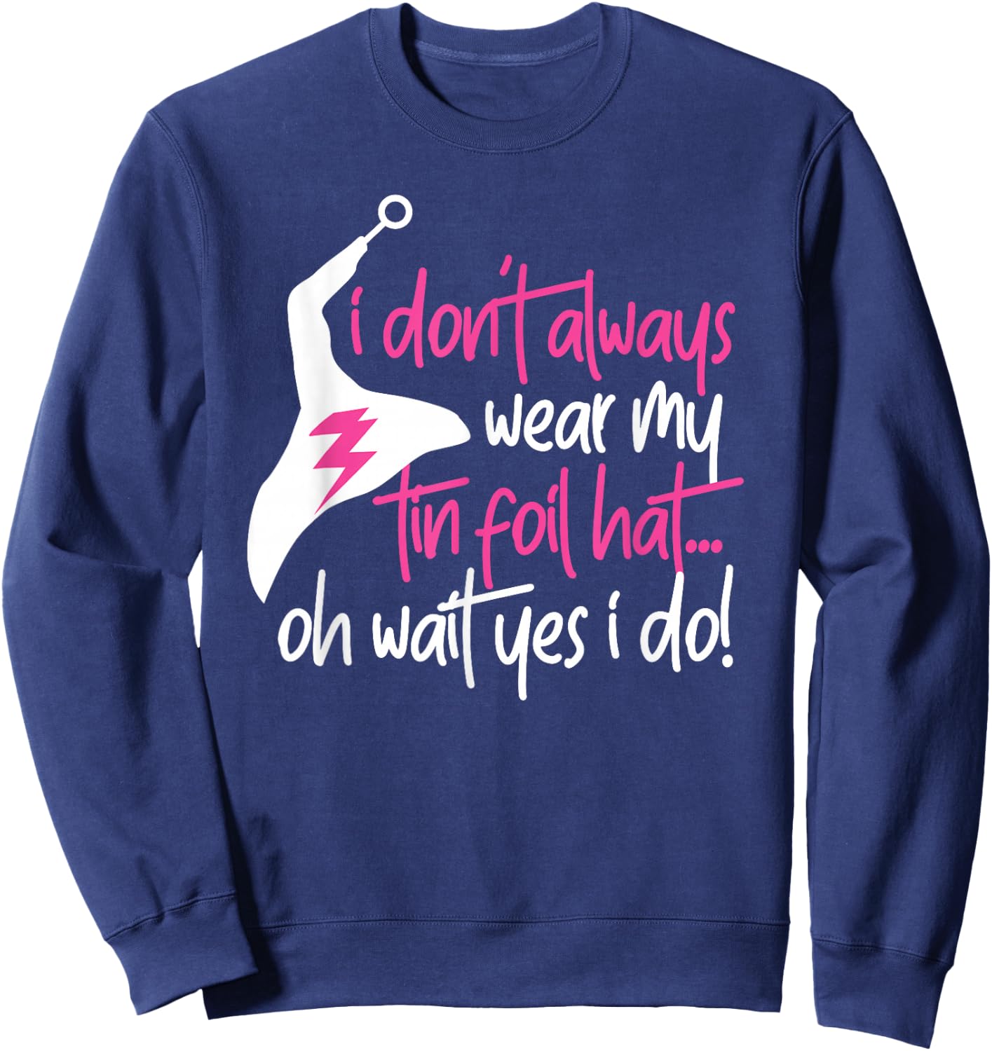 Tin Foil Hat Conspiracy Theorist Design Sweatshirt - Sweatshirt | Navy