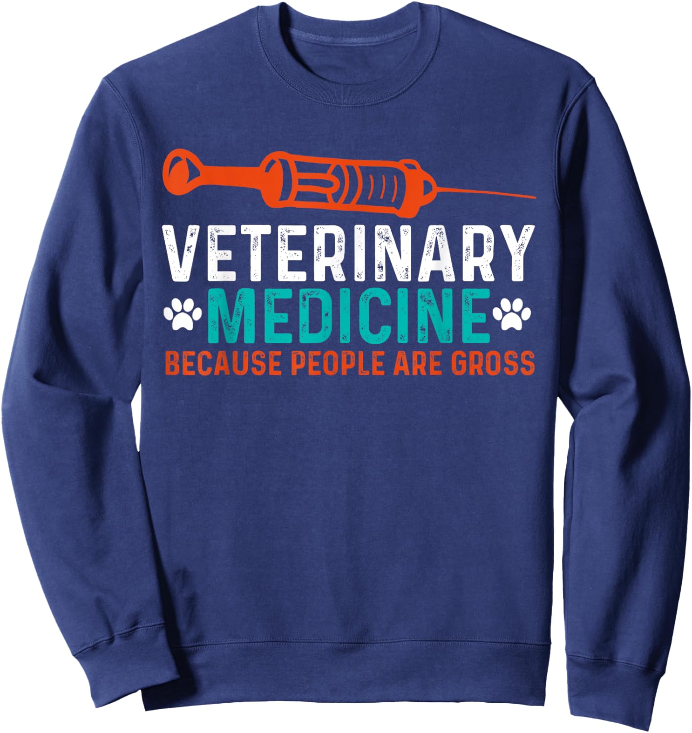 Veterinary Medicine Because People Are Gross Sweatshirt - Sweatshirt | Navy