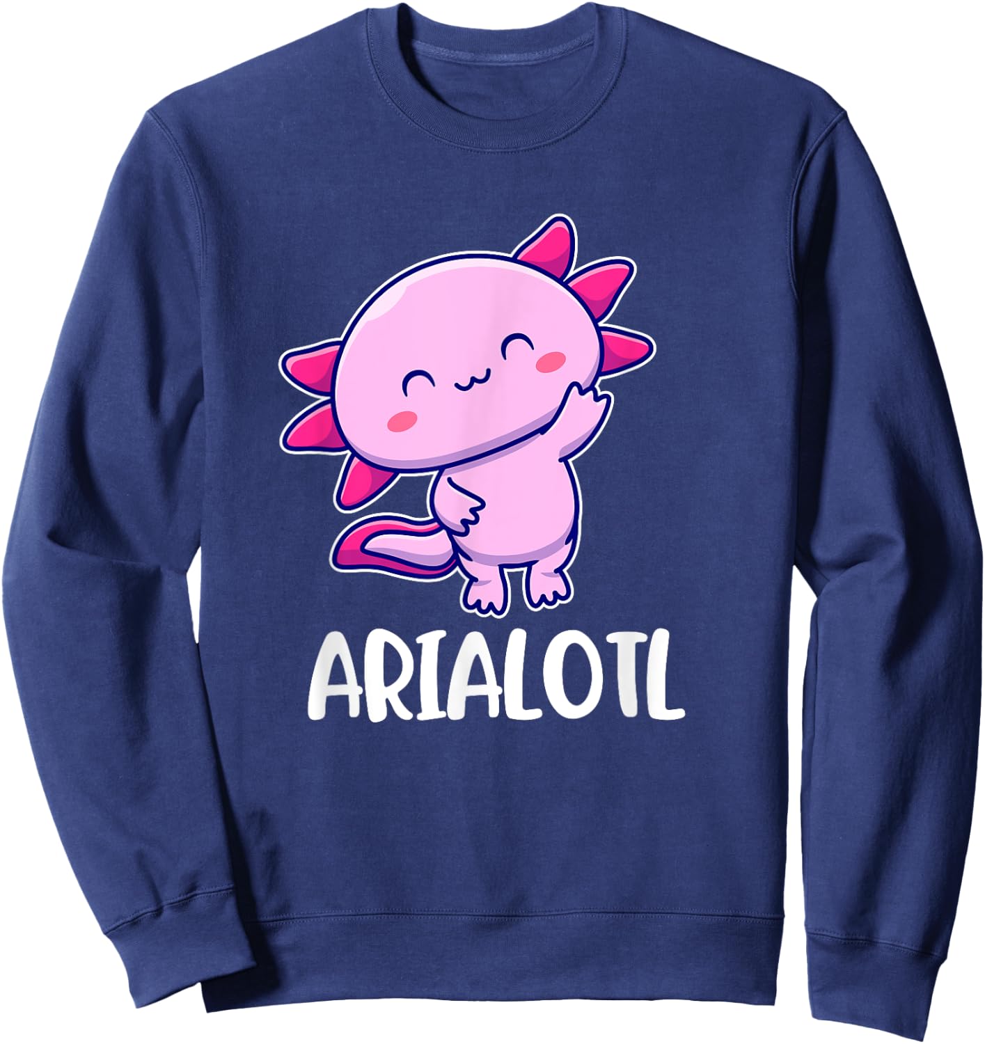 Arialotl Axolotl Cute for Aria Sweatshirt - Sweatshirt | Navy