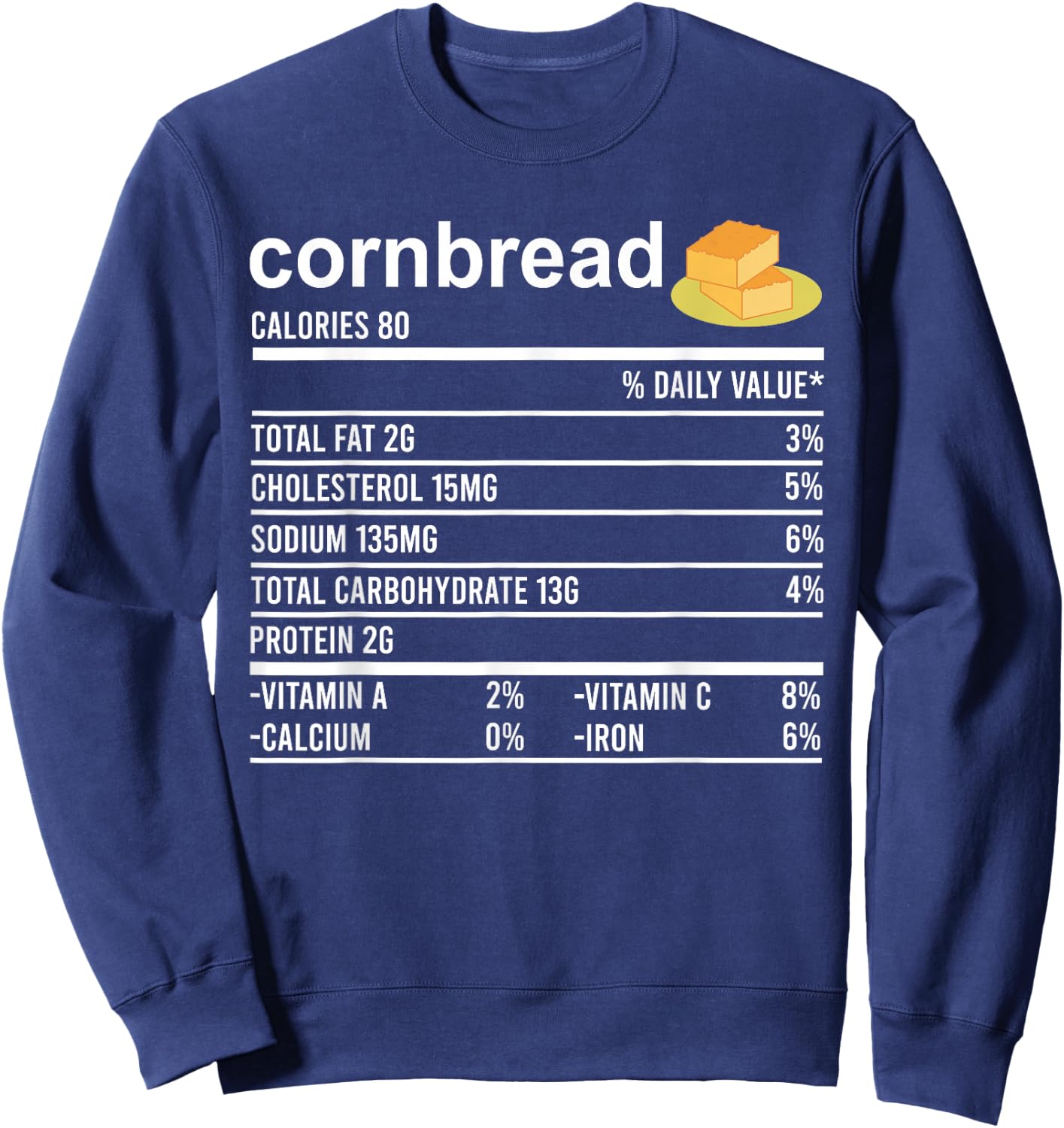 Funny Thanksgiving Baking Apparel, Cornbread Nutrition Facts Sweatshirt - Sweatshirt | Navy