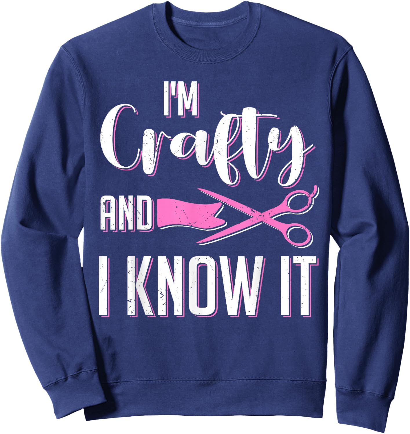 Im Crafty And I Know It Funny Crafters Artist Crafting Crew Sweatshirt - Sweatshirt | Navy