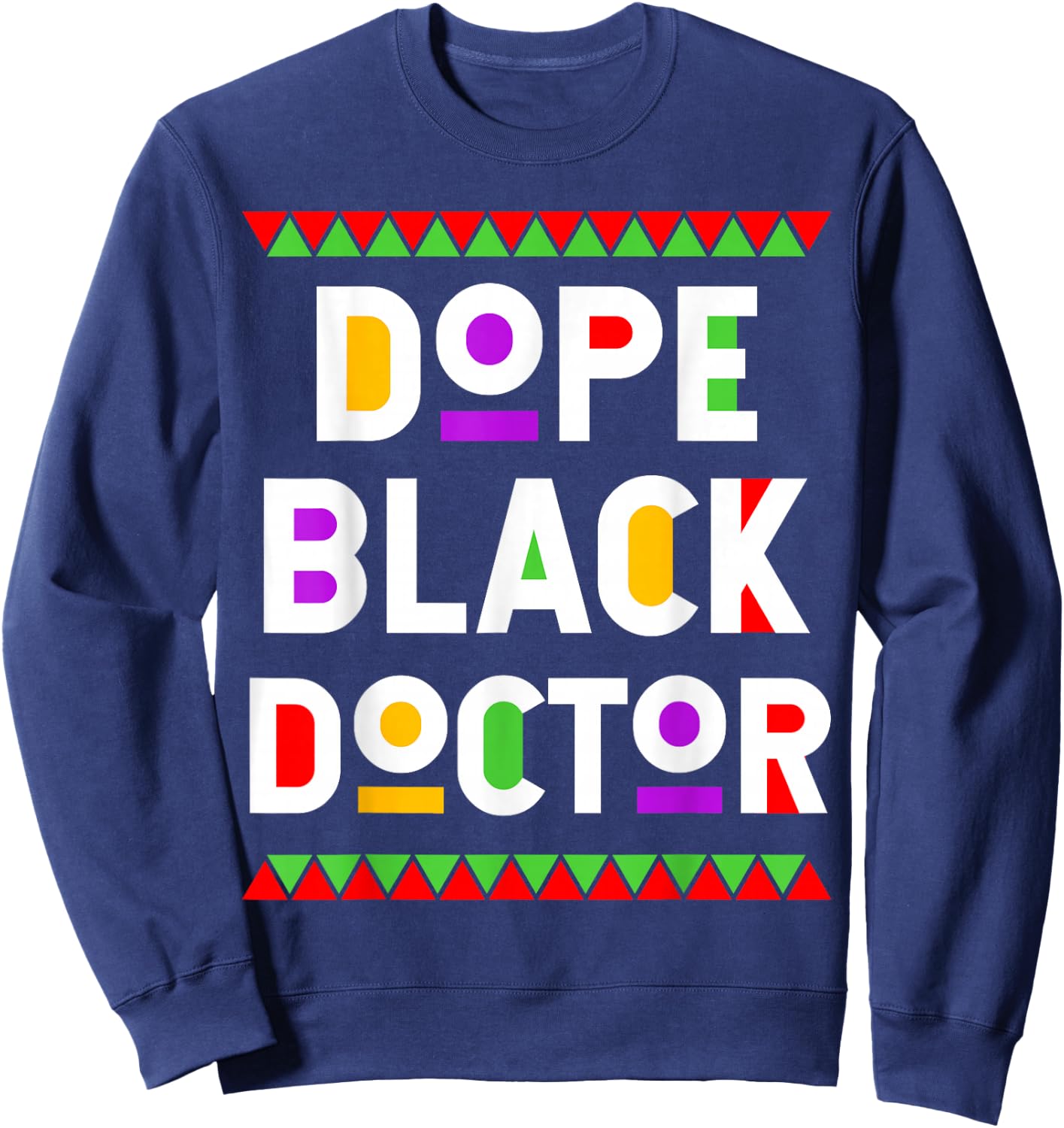 Dope Black Doctor African American Job Proud Profession Sweatshirt - Sweatshirt | Navy