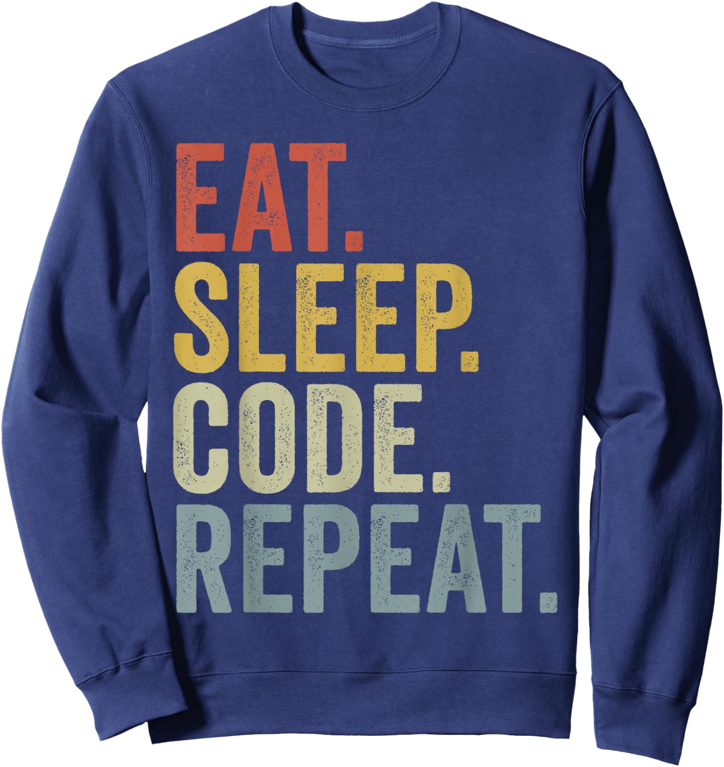 Eat Sleep Code Repeat Funny Coding Sweatshirt - Sweatshirt | Navy