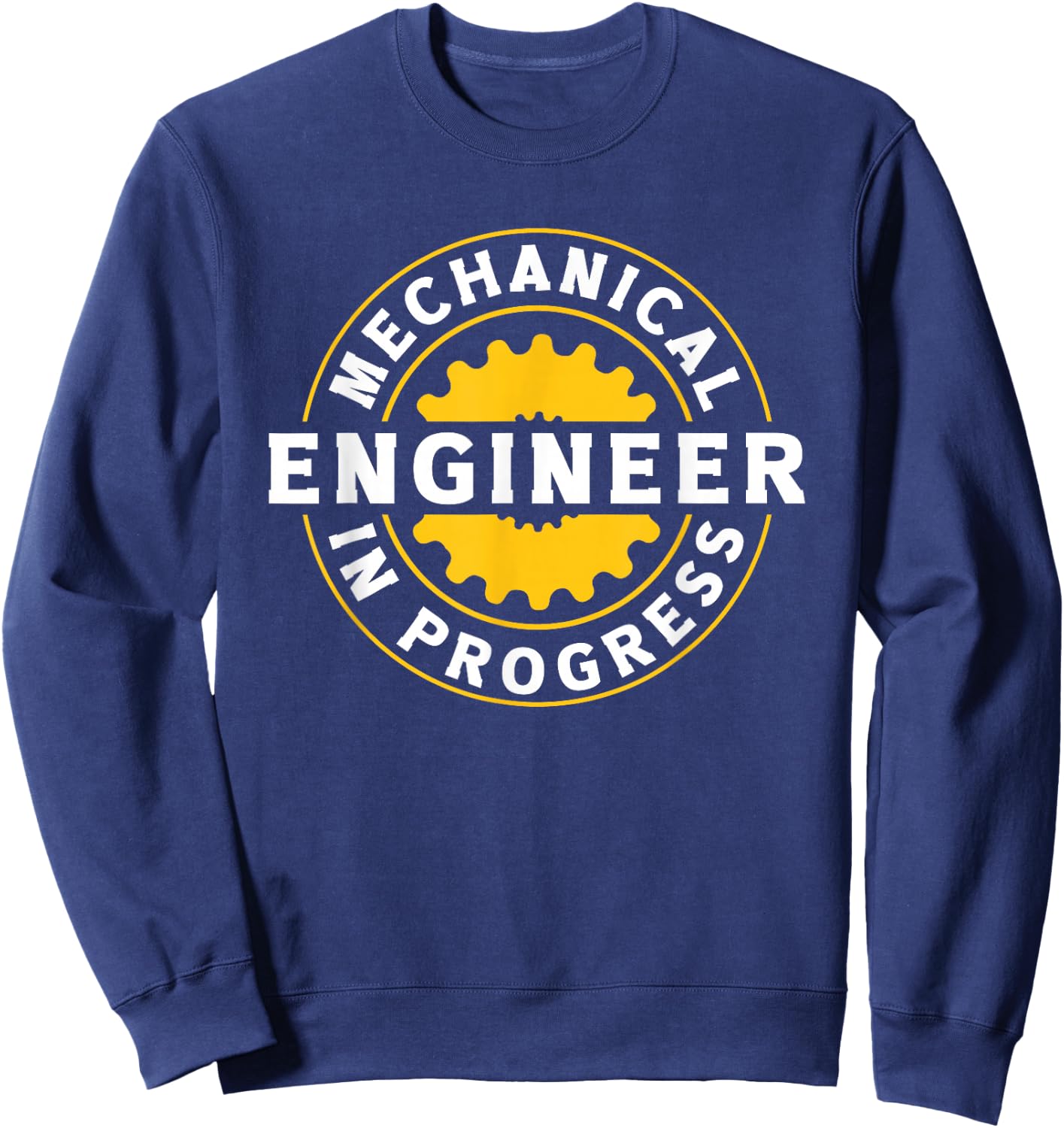 Mechanical Engineer in Progress Student Quote Sweatshirt - Sweatshirt | Navy