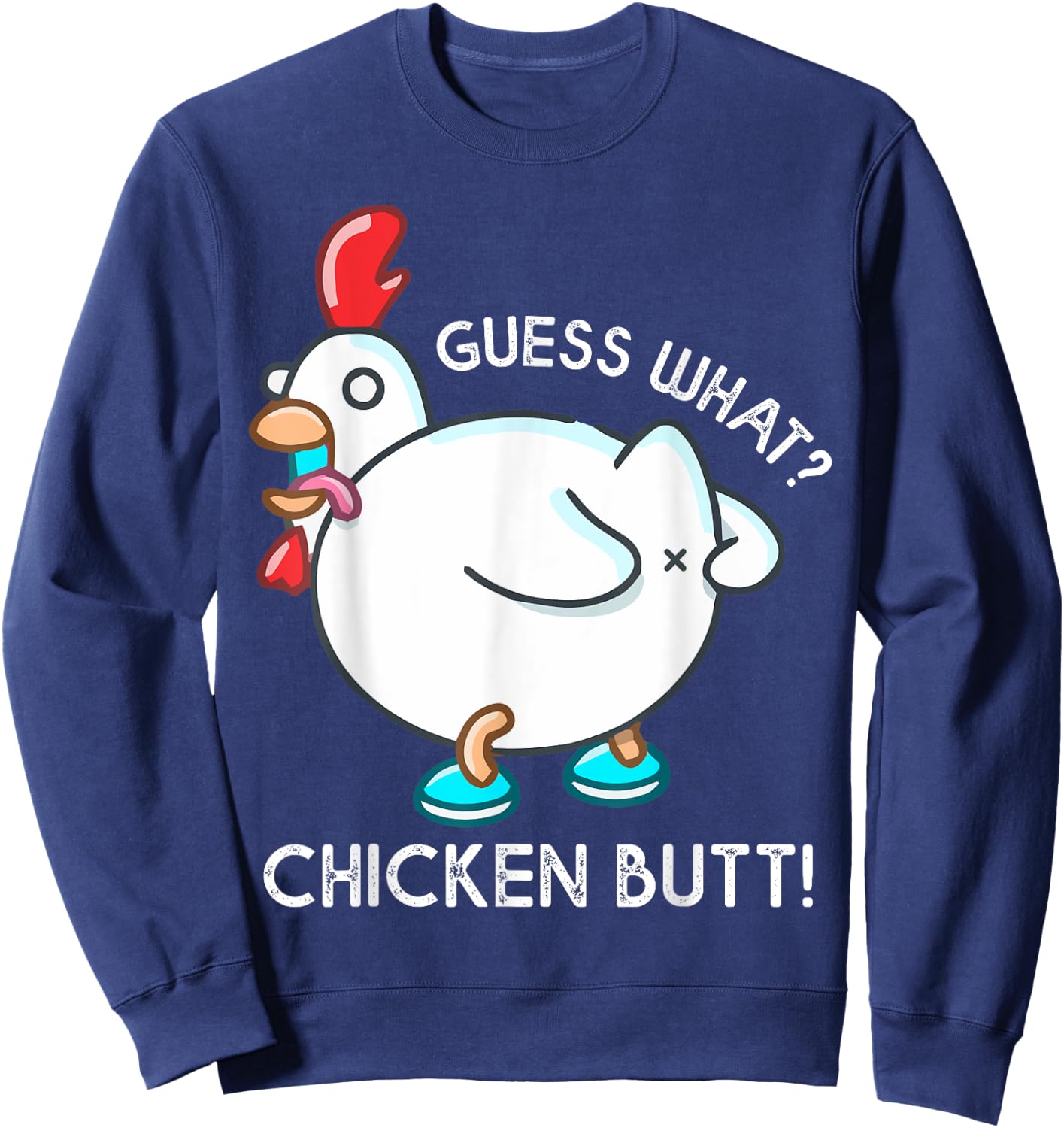 Guess What Chicken Butt Shirt For Kids Youth Men Women Funny Sweatshirt - Sweatshirt | Navy