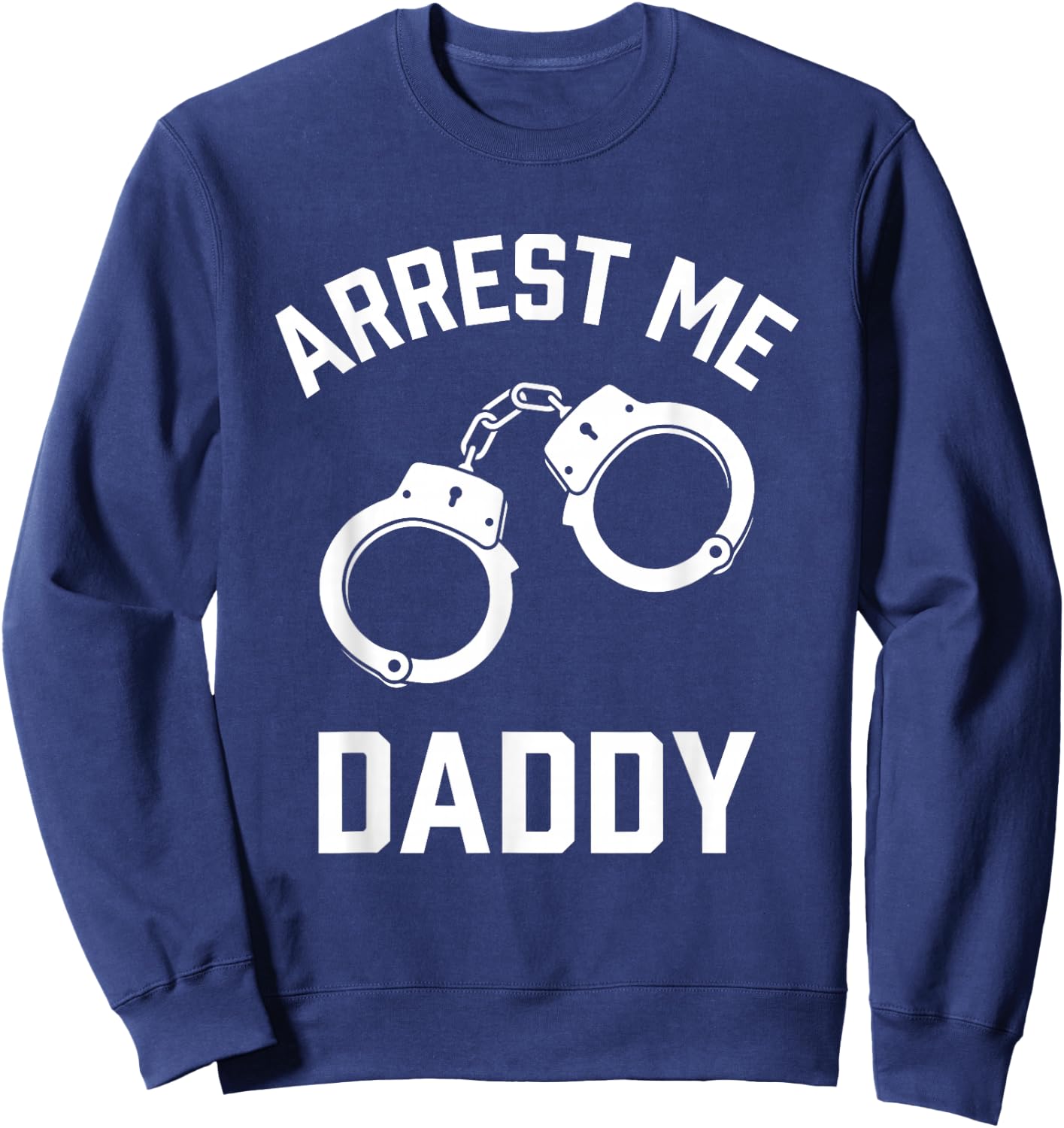Arrest Me Daddy Sweatshirt - Sweatshirt | Navy