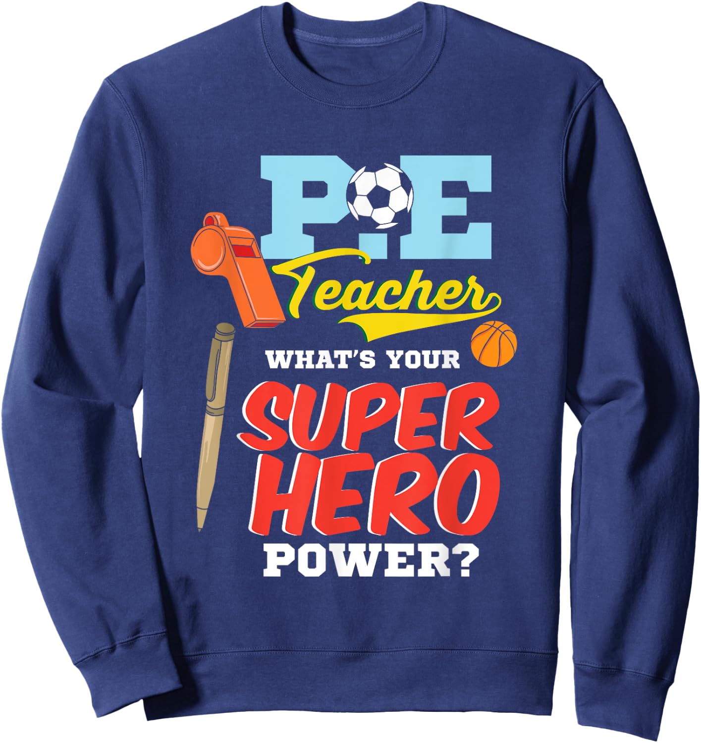 P.E. Physical Education Teacher Superhero Power School Men Women Kids Sweatshirt - Sweatshirt | Navy