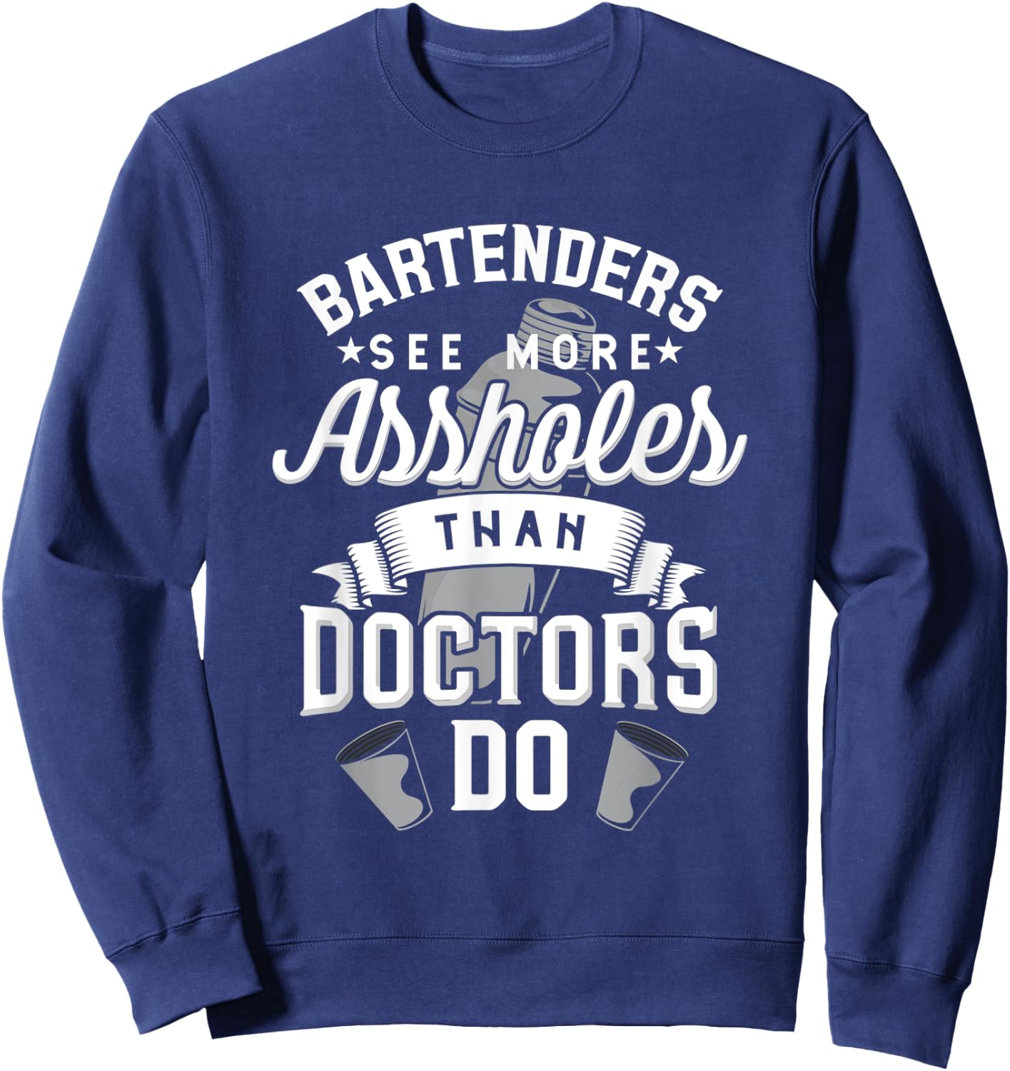 Funny Bartender Shirts Bartenders See More Assholes Sweatshirt - Sweatshirt | Navy