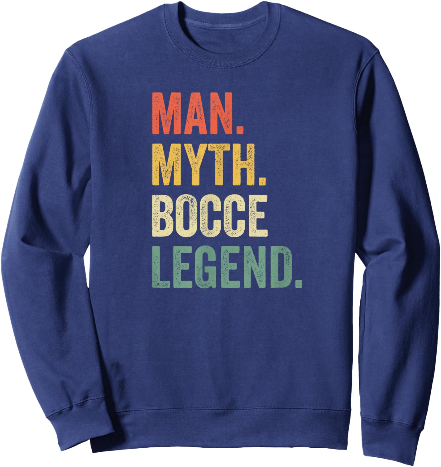 Man Myth Bocce Legend Funny Bocce Ball Player Dad Vintage Sweatshirt - Sweatshirt | Navy