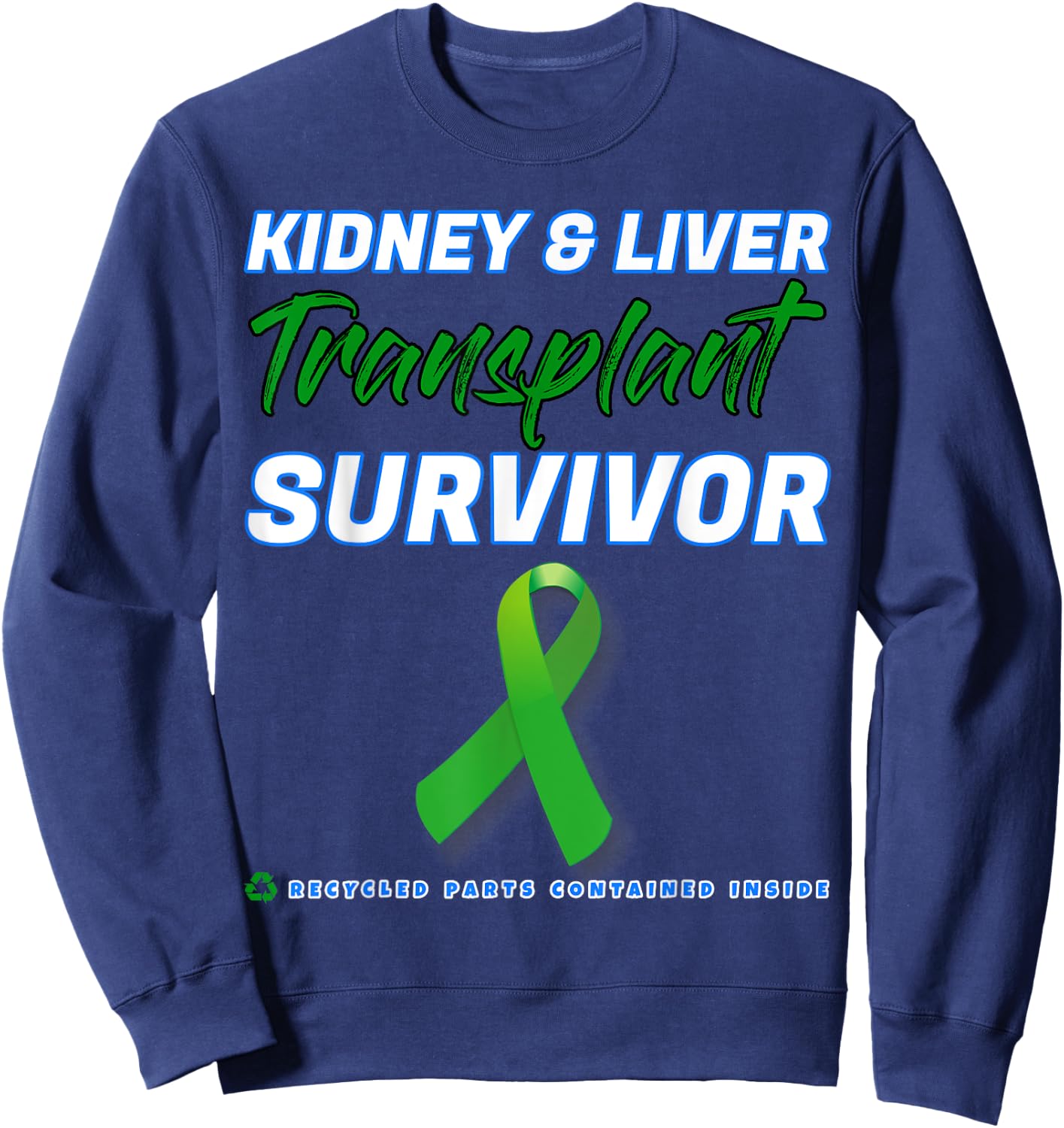 Kidney Liver Transplant Survivor renal organ disease patient Sweatshirt - Sweatshirt | Navy