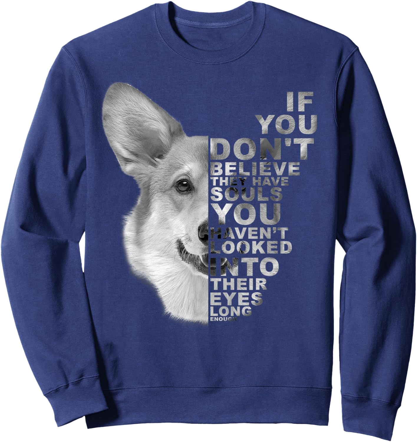 If You Don't Believe They Have Souls Corgi Dog Art Portrait Women Kids Sweatshirt - Sweatshirt | Navy