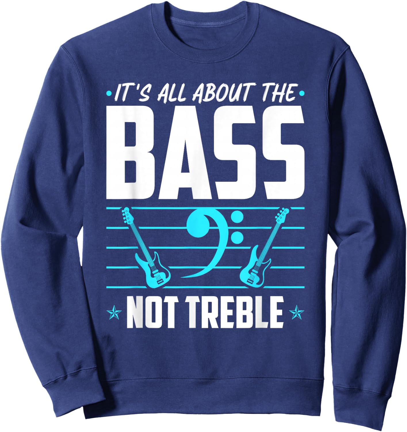 It's All About The Bass, Electric Bass Guitar Players Sweatshirt - Sweatshirt | Navy