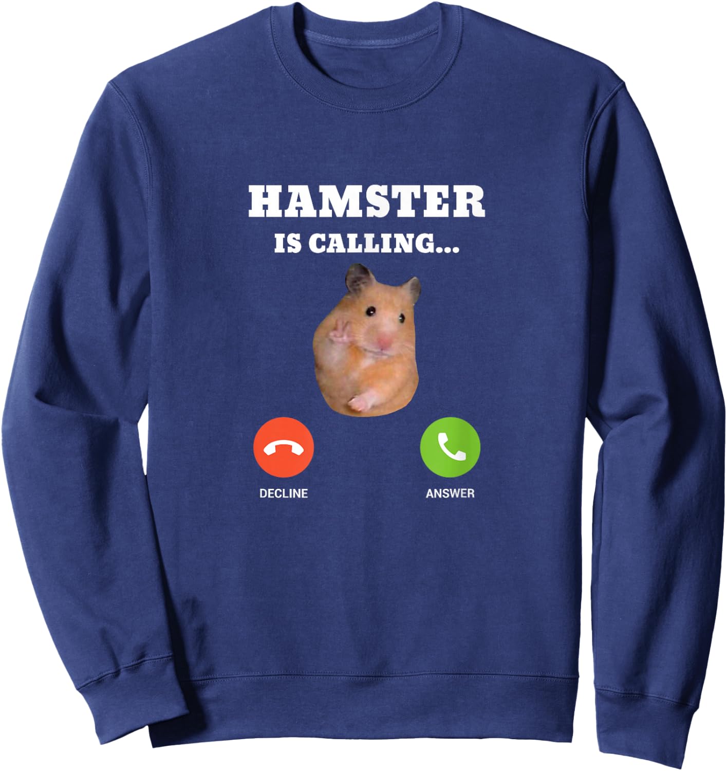 Hamster Meme is Calling Sweatshirt - Sweatshirt | Navy