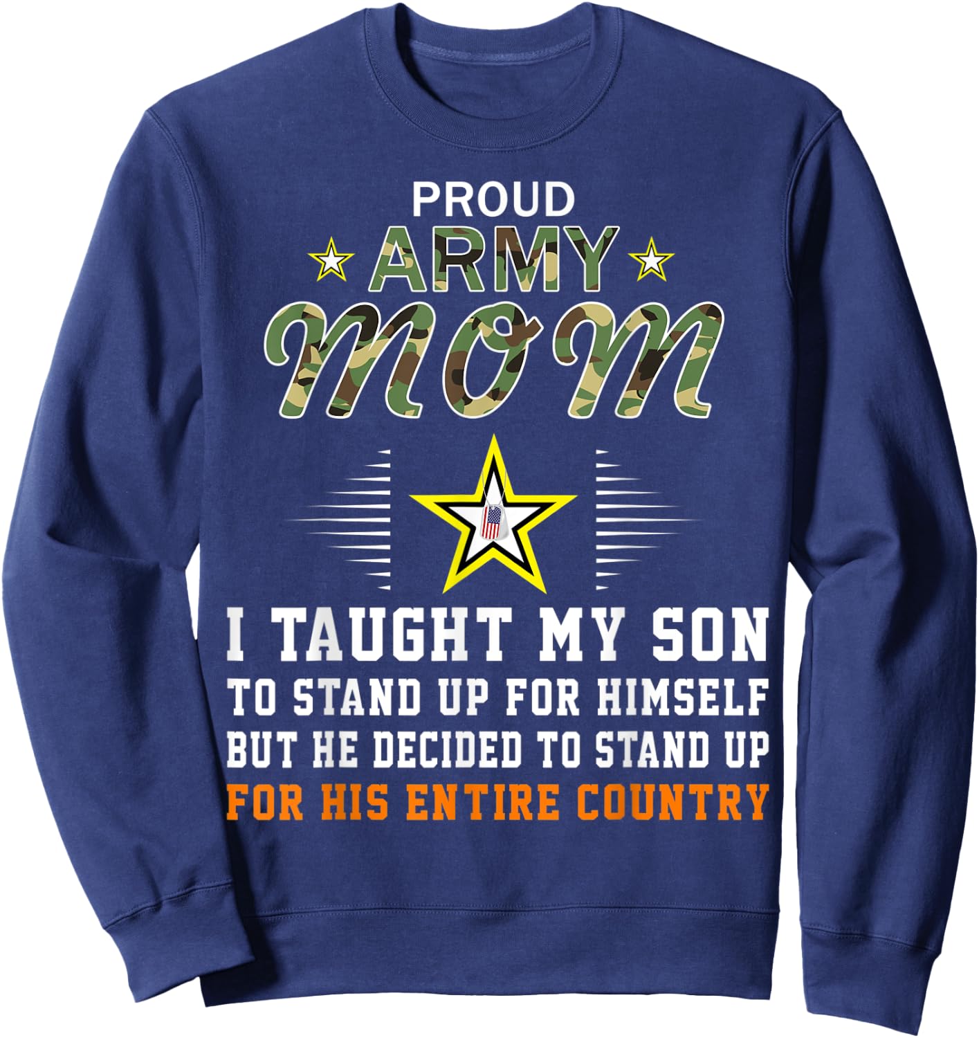 I Taught My Son How to Stand Up-Proud Army Mom Army Sweatshirt - Sweatshirt | Navy