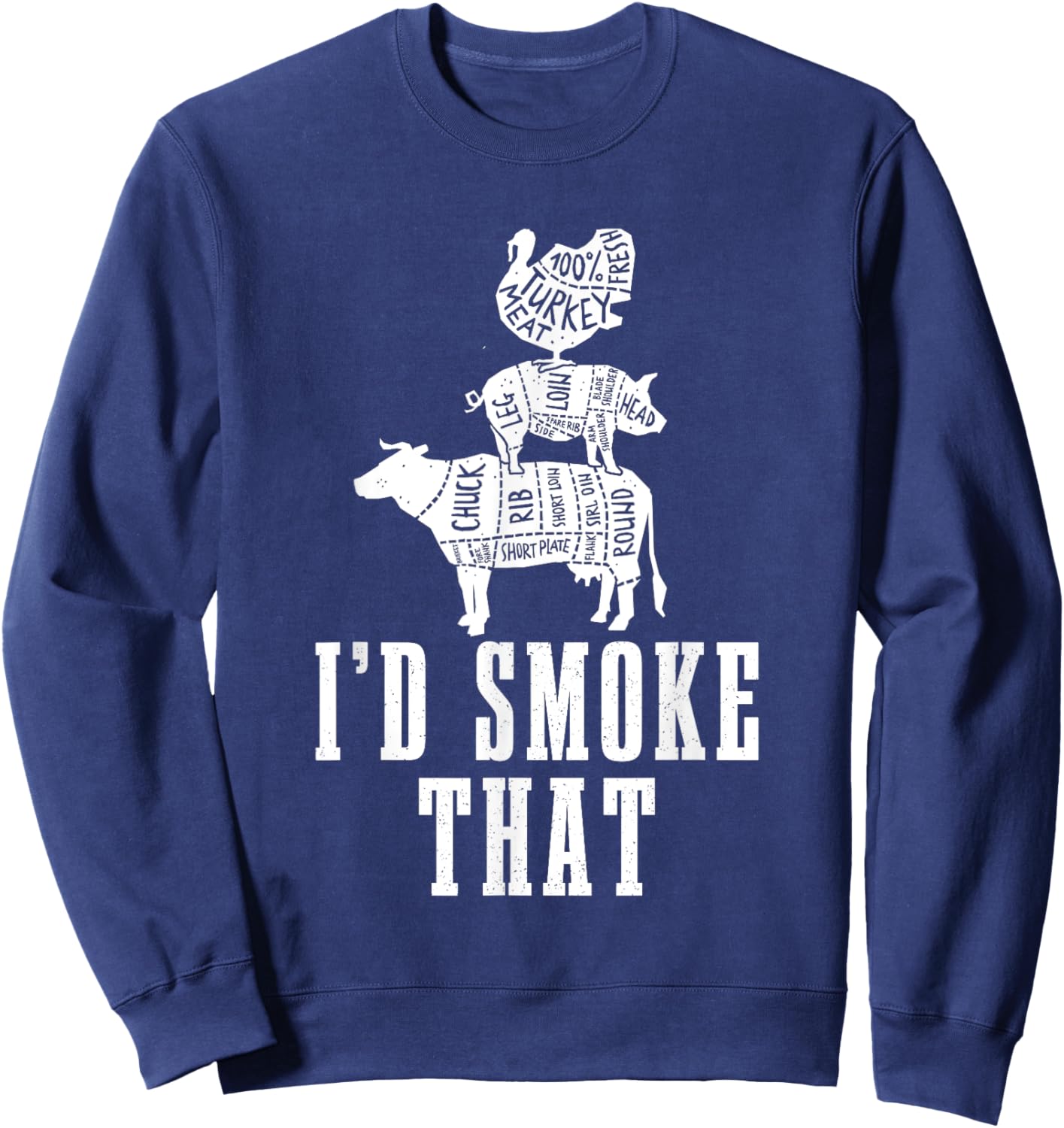 Id Smoke That Cow Pig Turkey Vintage Distressed Smoker Sweatshirt - Sweatshirt | Navy