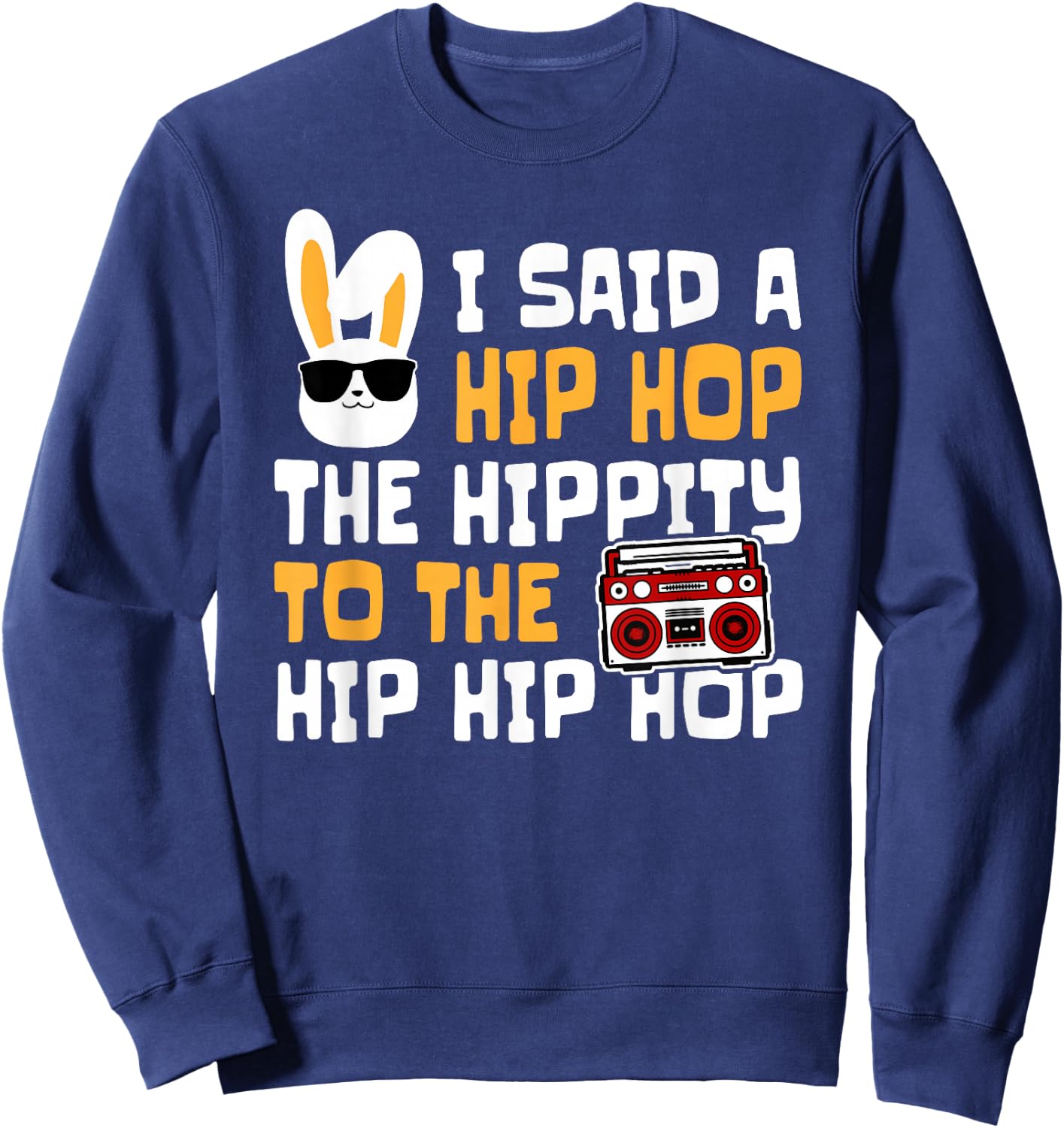 Funny Easter Hip Hop Hippity Happpy Cotton - Classic Fit, Short Sleeve, Black Sweatshirt - Sweatshirt | Navy