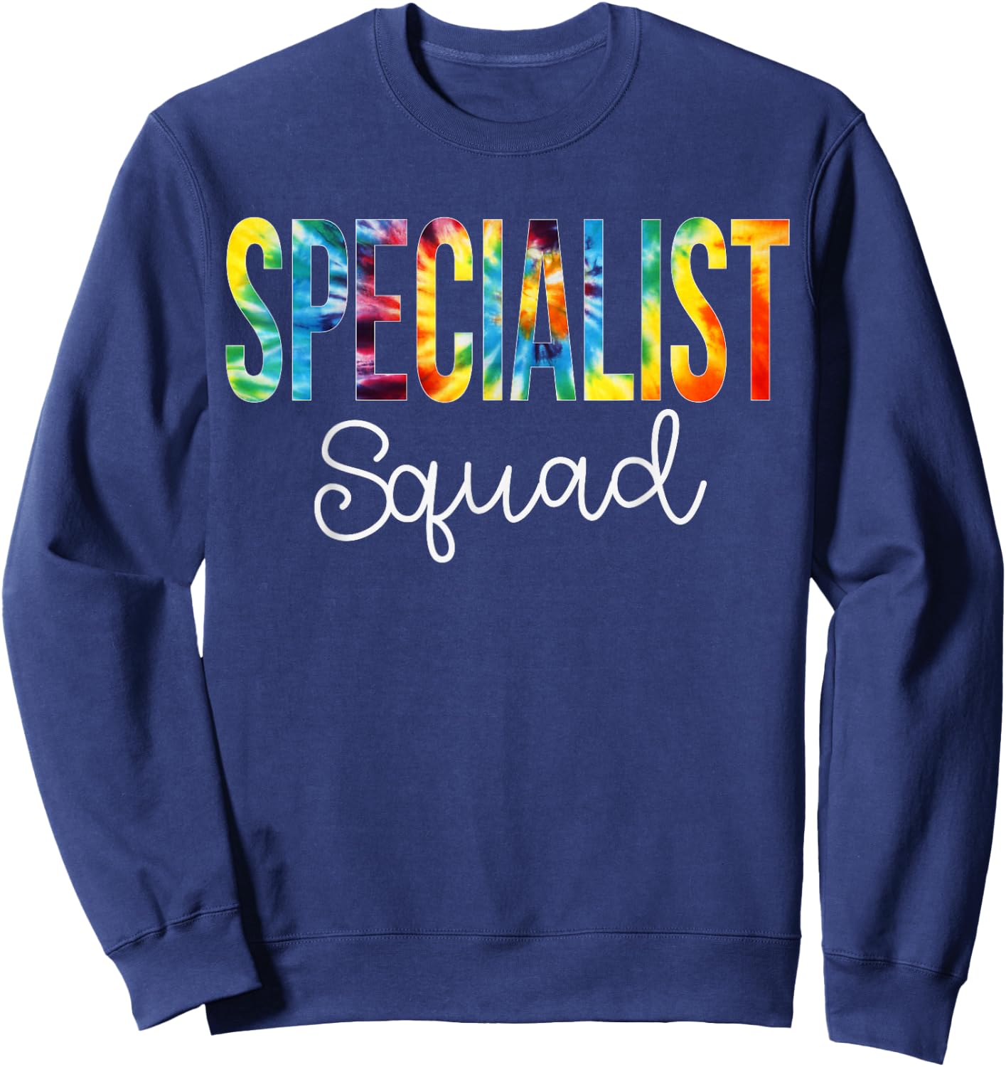 Specialist Squad Tie Dye Appreciation Day Back To School Sweatshirt - Sweatshirt | Navy