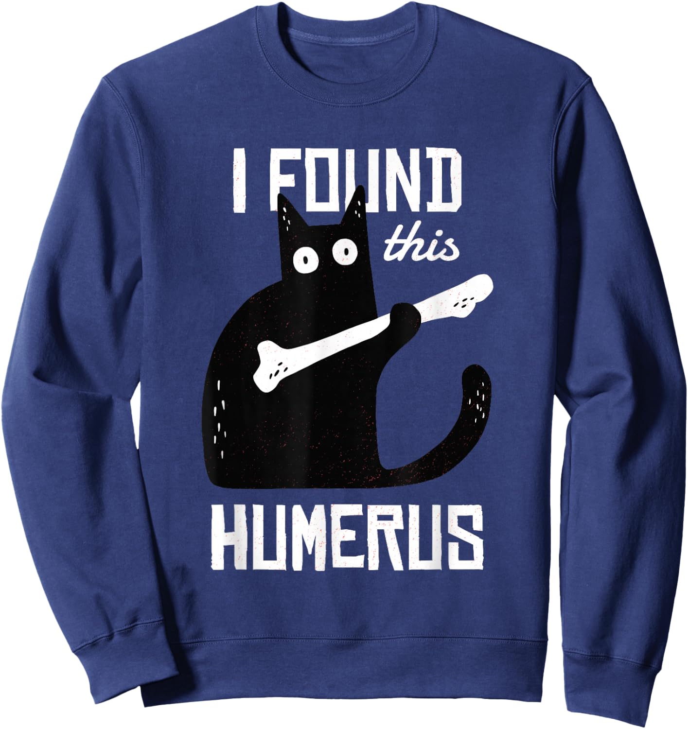 Funny Black Cat I Found This Humerus Cat Sweatshirt - Sweatshirt | Navy