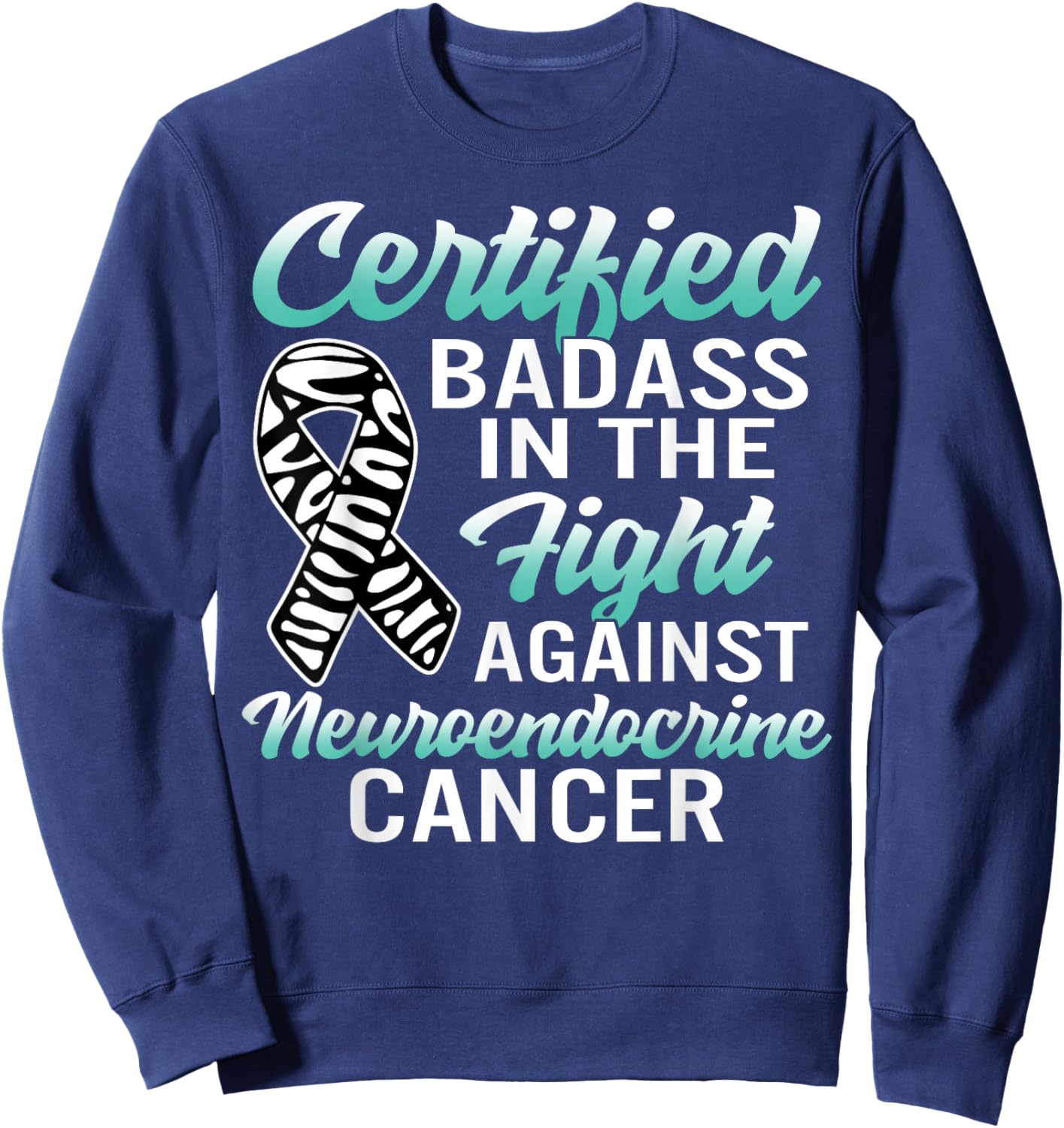 Badass Neuroendocrine Cancer Awareness NET Zebra Ribbon Gift Sweatshirt - Sweatshirt | Navy