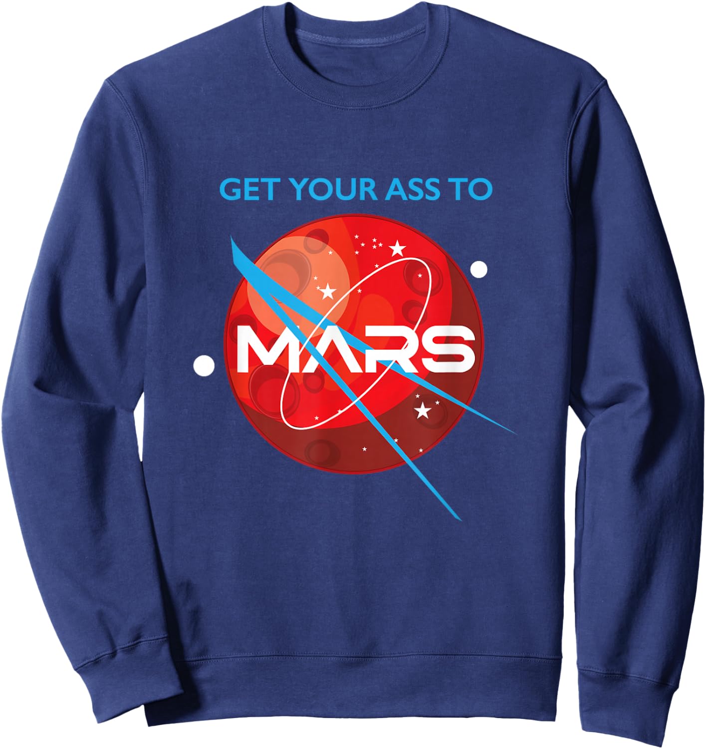 Get Your Ass To Mars Planetary Exploration Buzz Design Sweatshirt - Sweatshirt | Navy