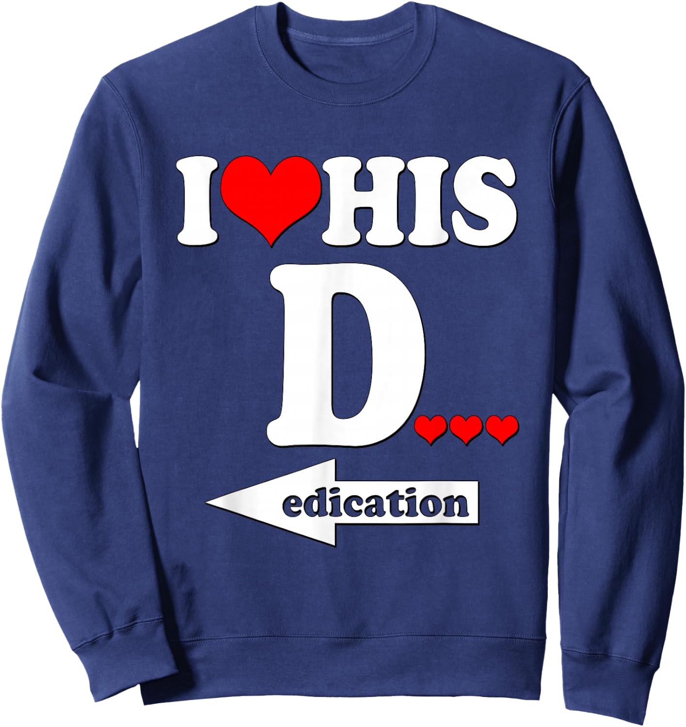 Funny Valentine's Day Couple Matching I Love His Dedication Sweatshirt - Sweatshirt | Navy