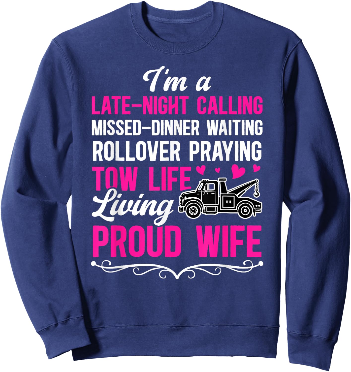 I'm A Proud Wife of A Tow Truck Driver Wife Tow Wife Sweatshirt - Sweatshirt | Navy