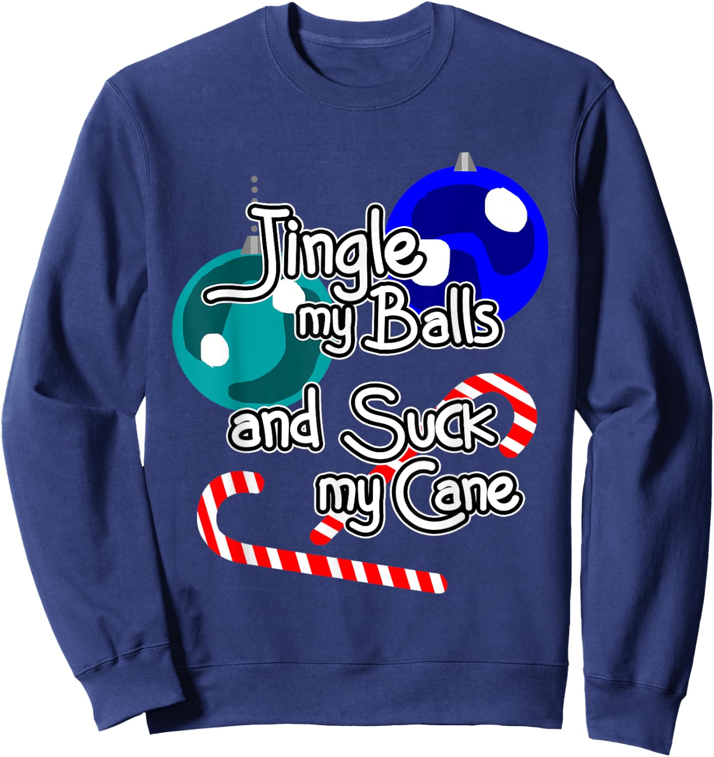 Jingle My Balls Suck My Cane Christmas Funny Xmas Santa Sweatshirt - Sweatshirt | Navy