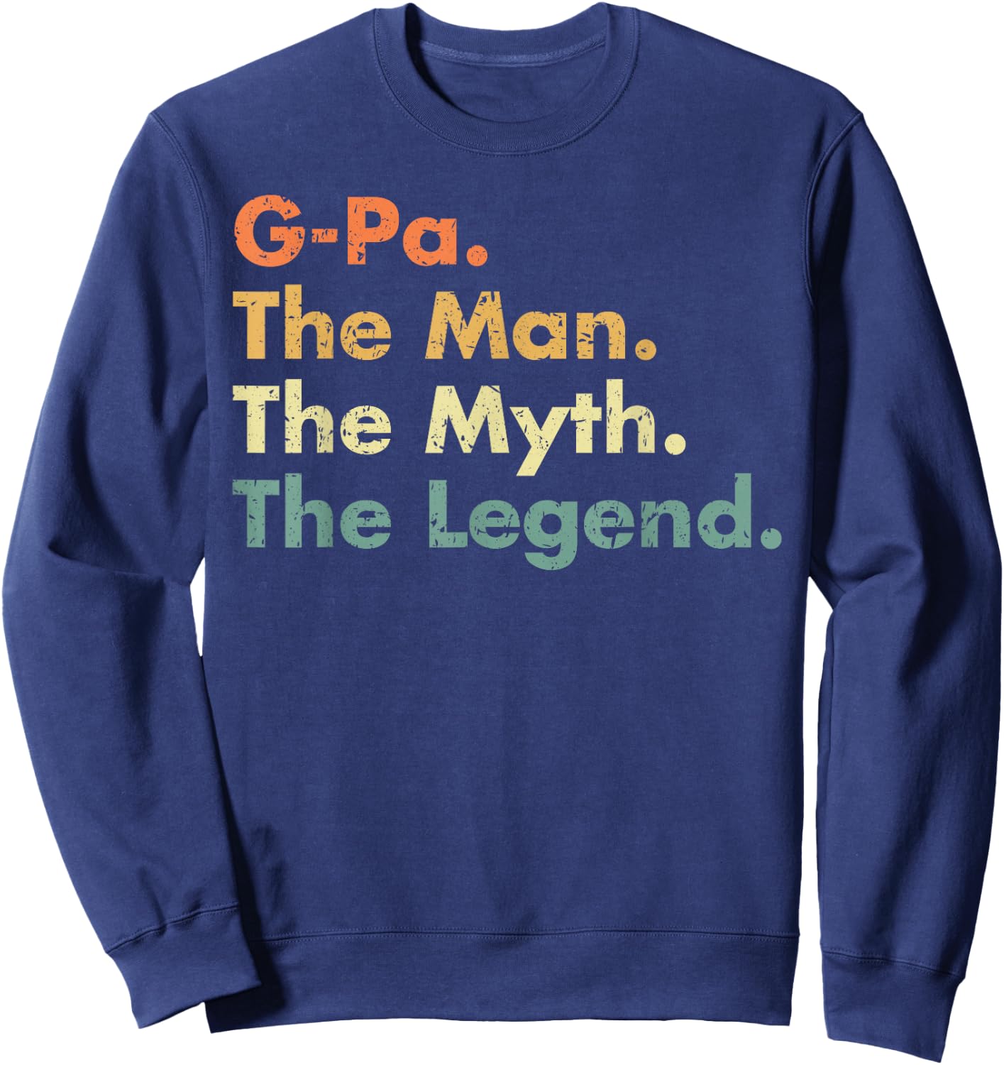 G-Pa The Man The Myth The Legend Dad Grandpa Sweatshirt - Sweatshirt | Navy