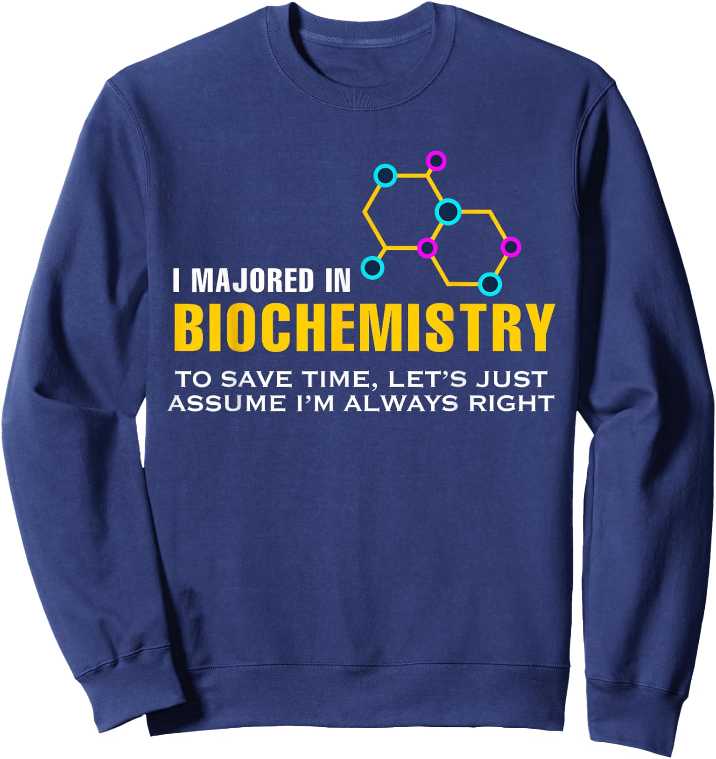 I Majored In Biochemistry Biology Chemistry Science Sweatshirt - Sweatshirt | Navy