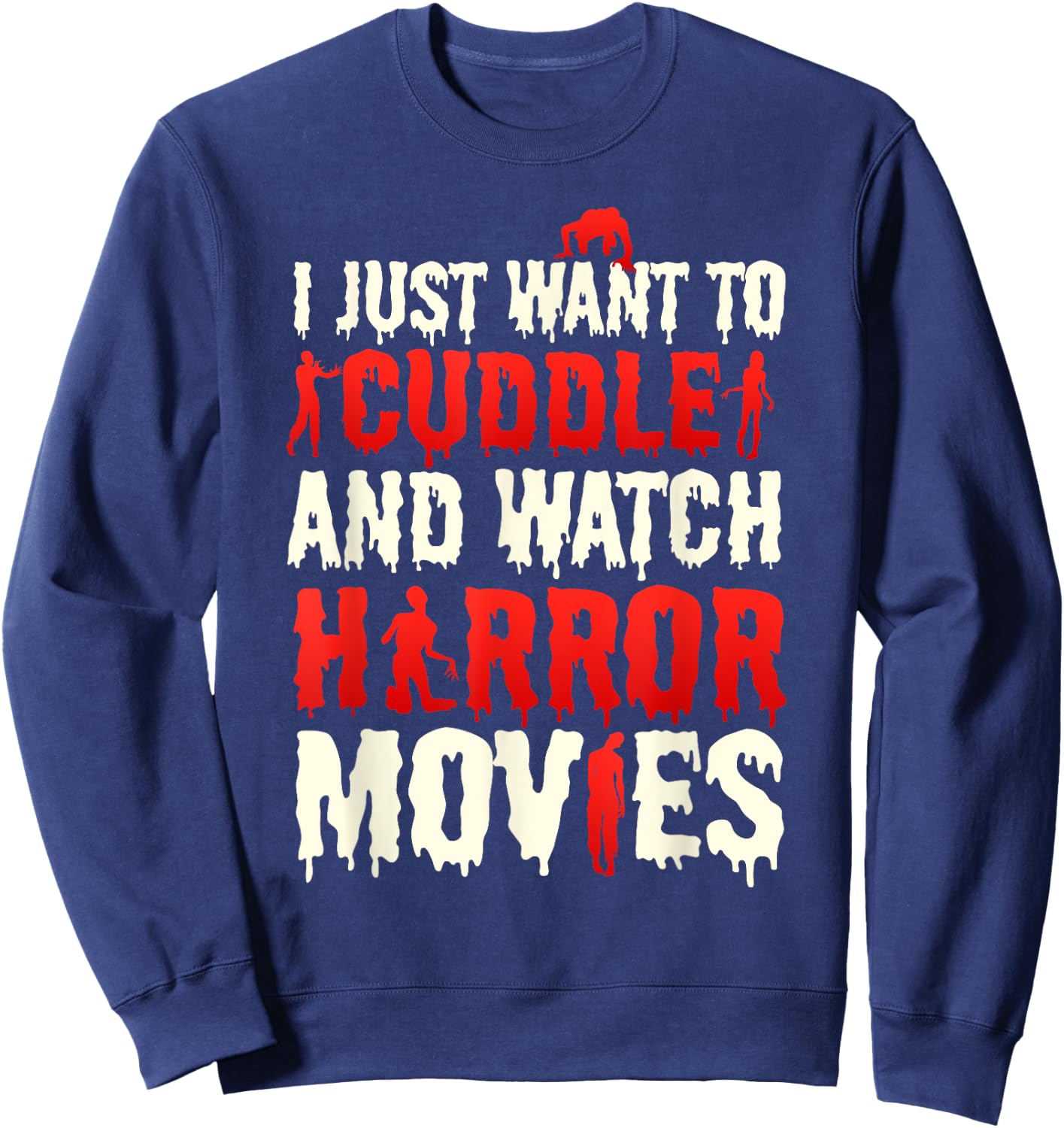 I Just Want To Cuddle And Watch Horror Movies Scary Film Sweatshirt - Sweatshirt | Navy