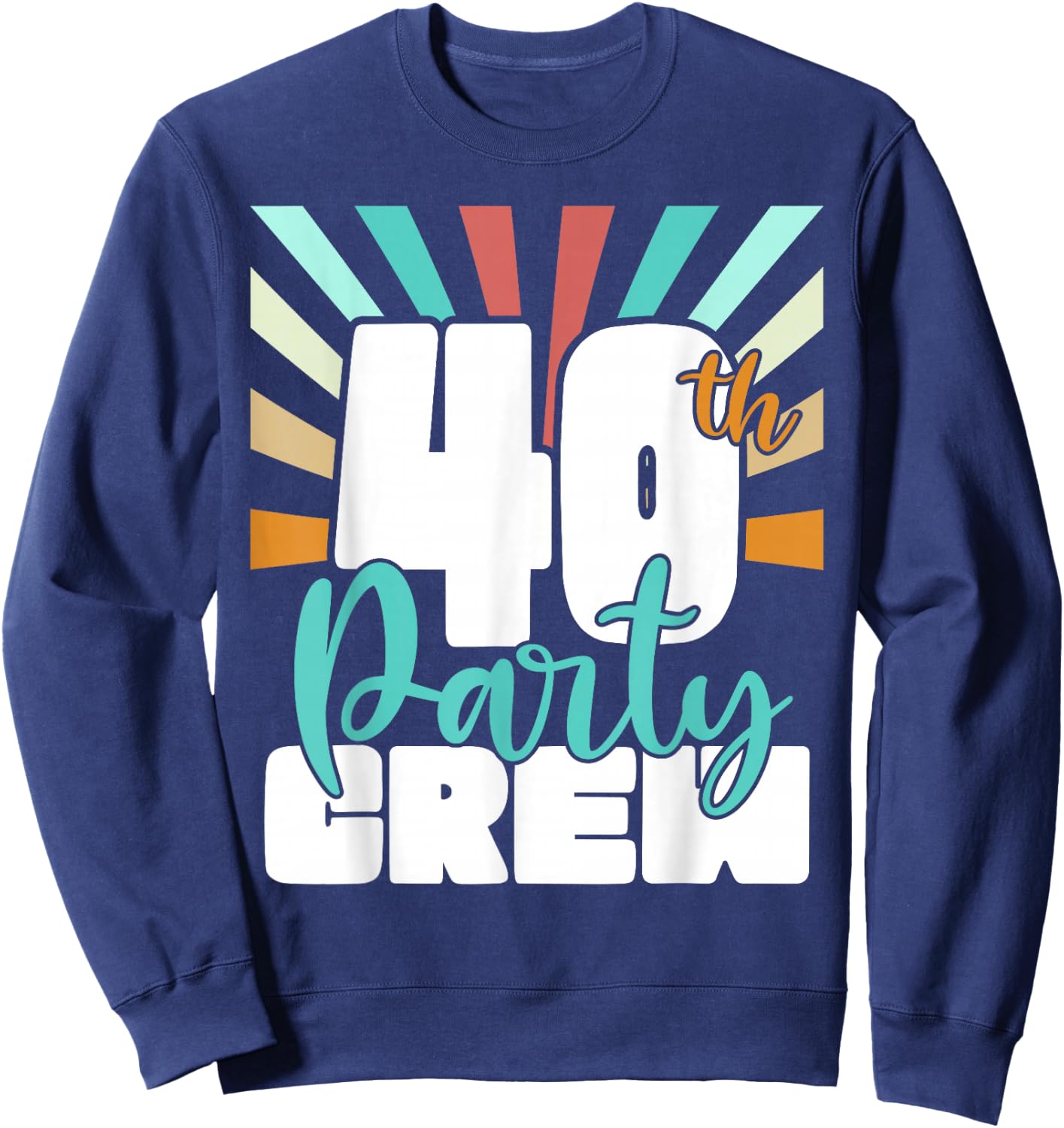 40th Party Crew Birthday Squad Funny 40 Year Old Birthday Sweatshirt - Sweatshirt | Navy