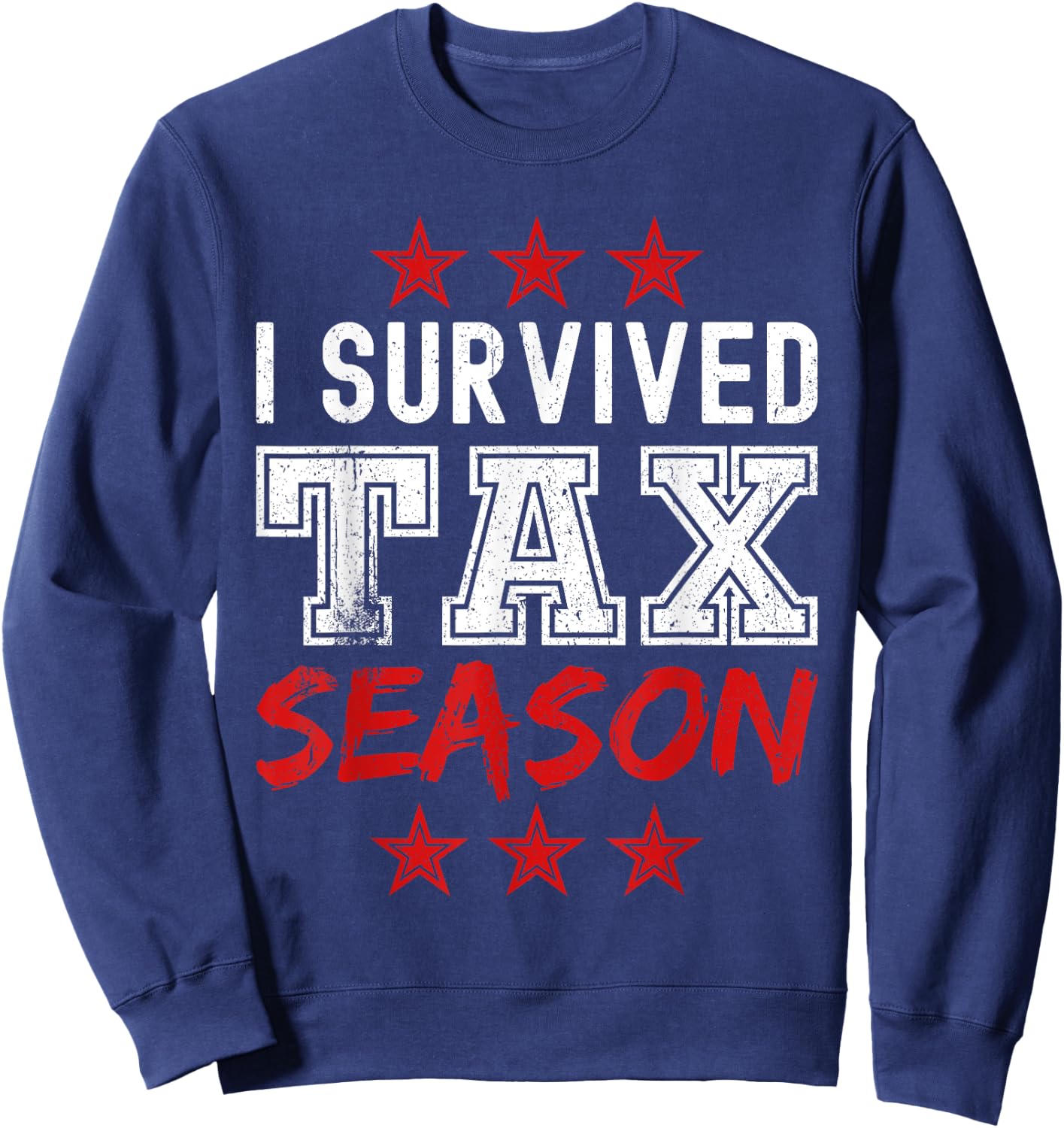 I survived Tax Season - Funny Tax Season Sweatshirt - Sweatshirt | Navy