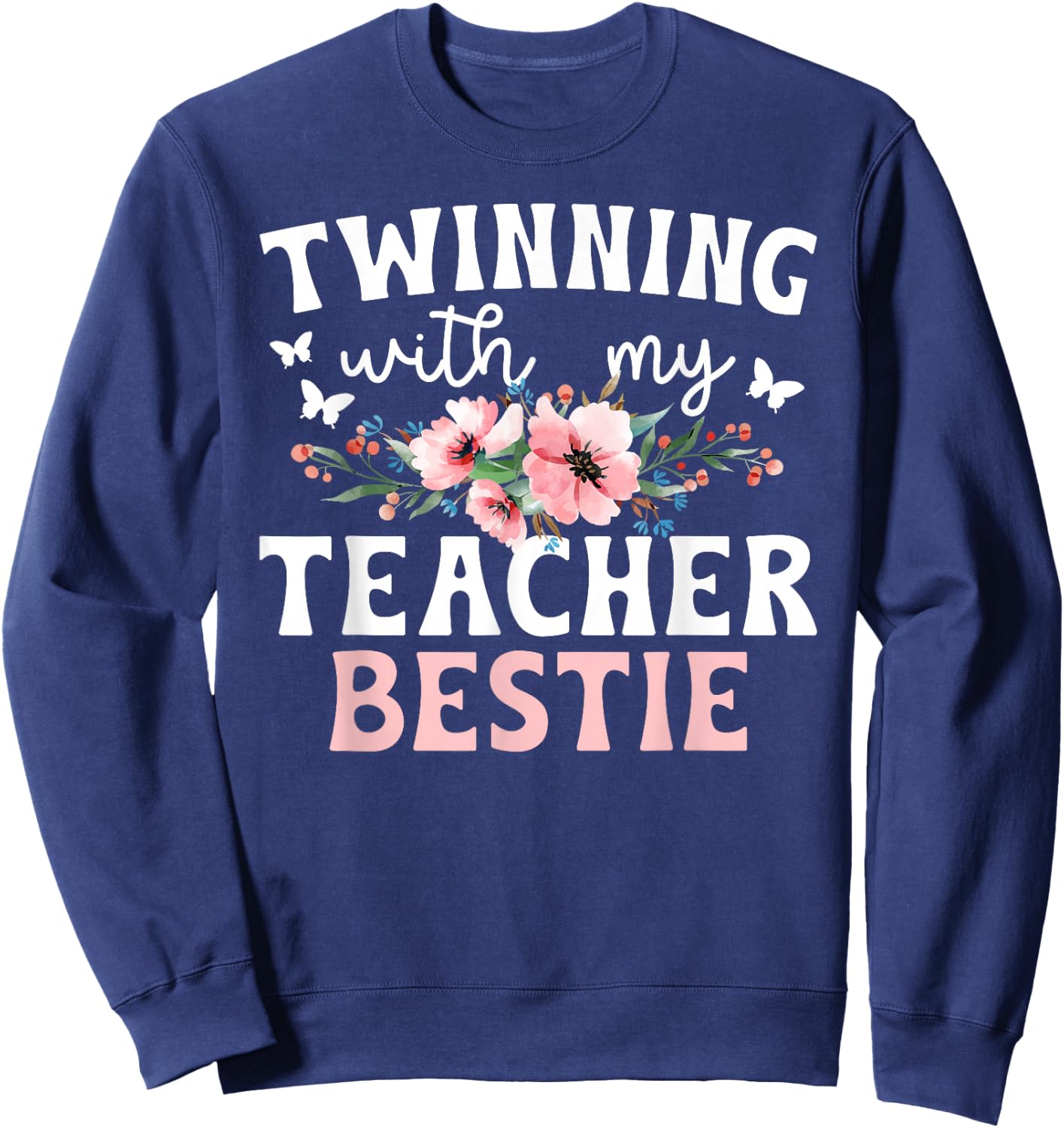 Twinning With My Teacher Bestie Twin Day Best Friend Flowers Sweatshirt - Sweatshirt | Navy