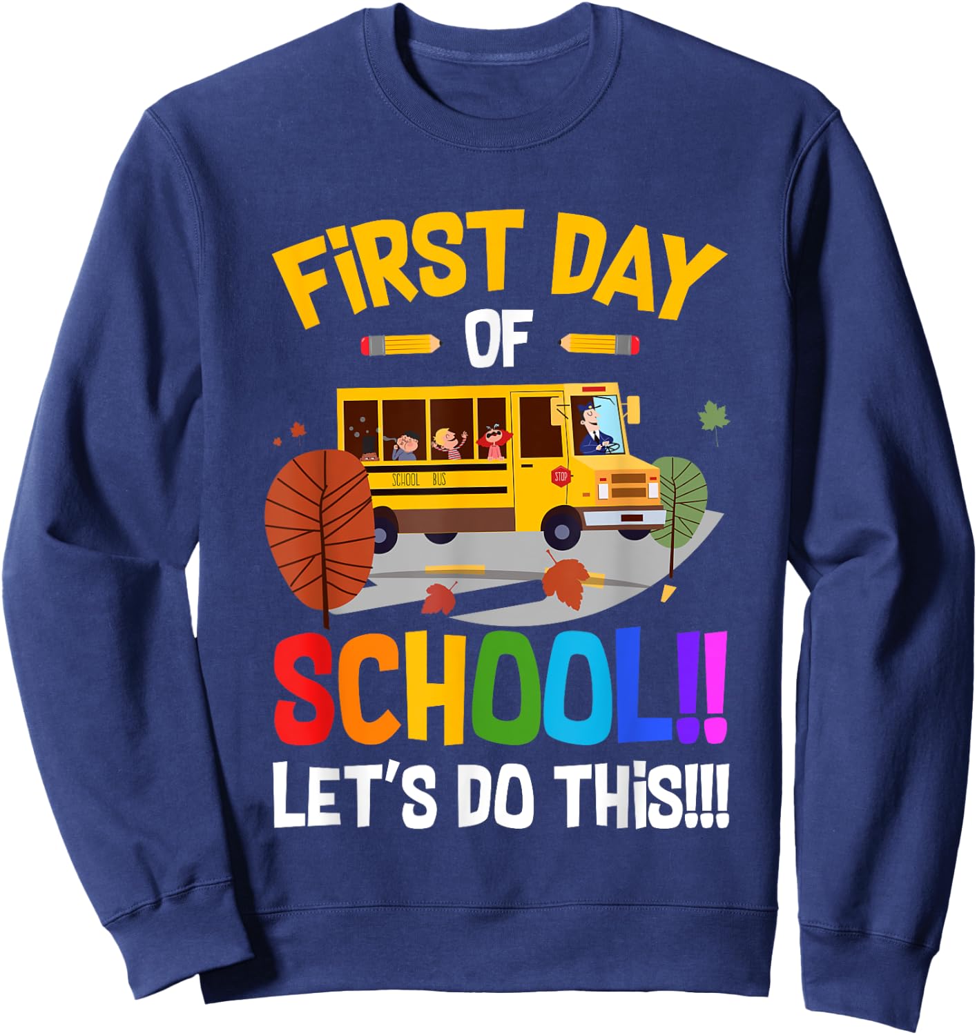 First Day of School Bus Driver Kids Teacher Back to School Sweatshirt - Sweatshirt | Navy