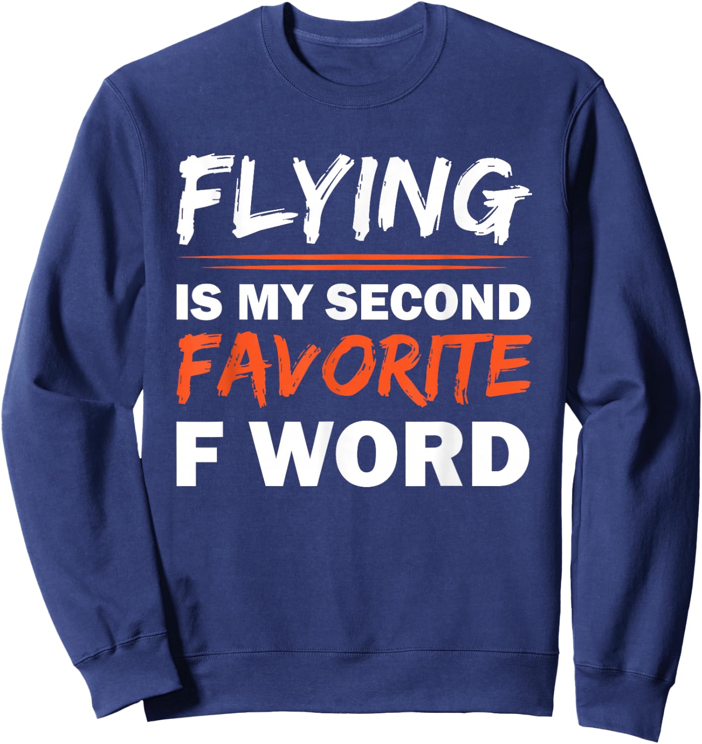 Flying Is My Second Favorite F Word Sweatshirt - Sweatshirt | Navy