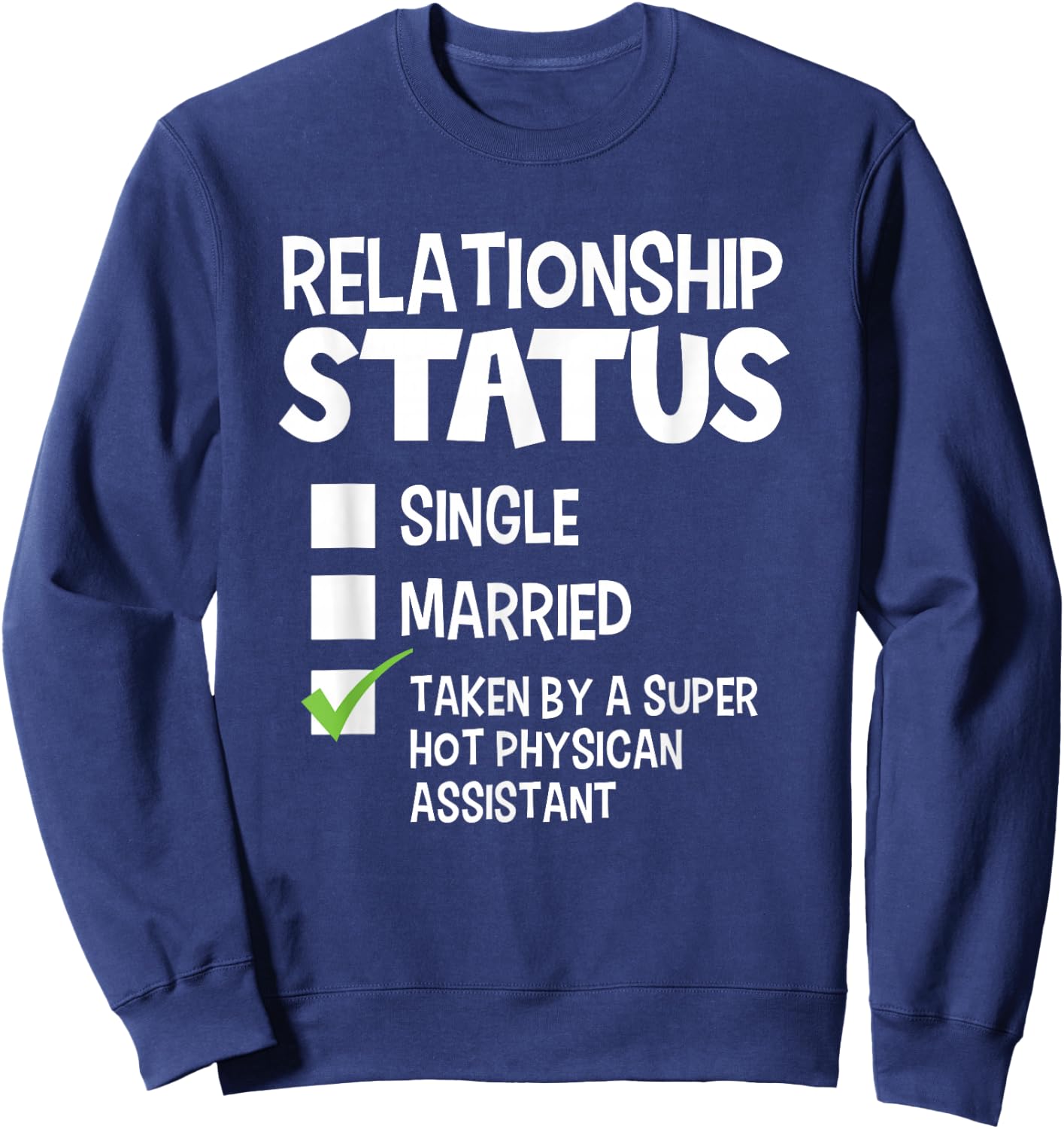 Funny His Her Gift Physician Assistant Relationship Status Sweatshirt - Sweatshirt | Navy