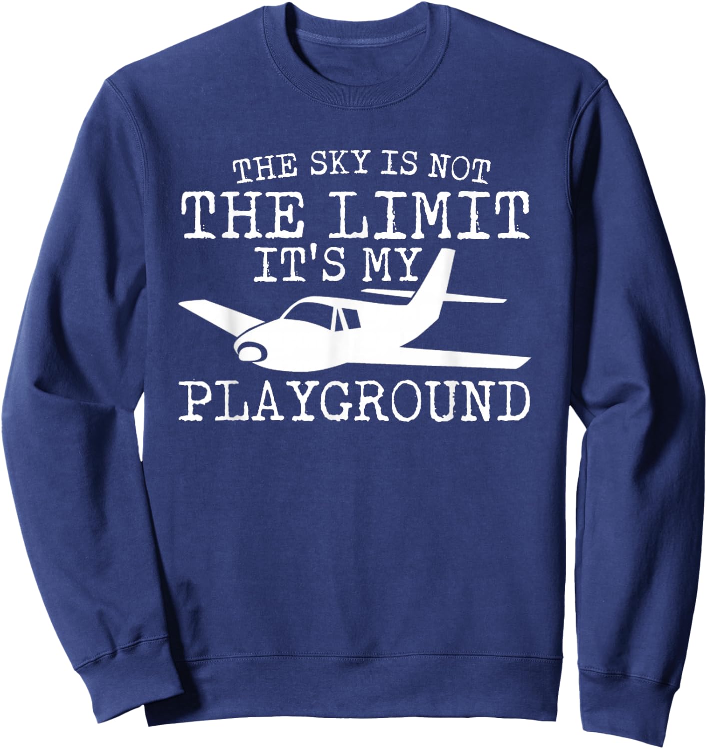 The Sky Is Not The Limit Its My Playground Pilot Pride Shirt Sweatshirt - Sweatshirt | Navy